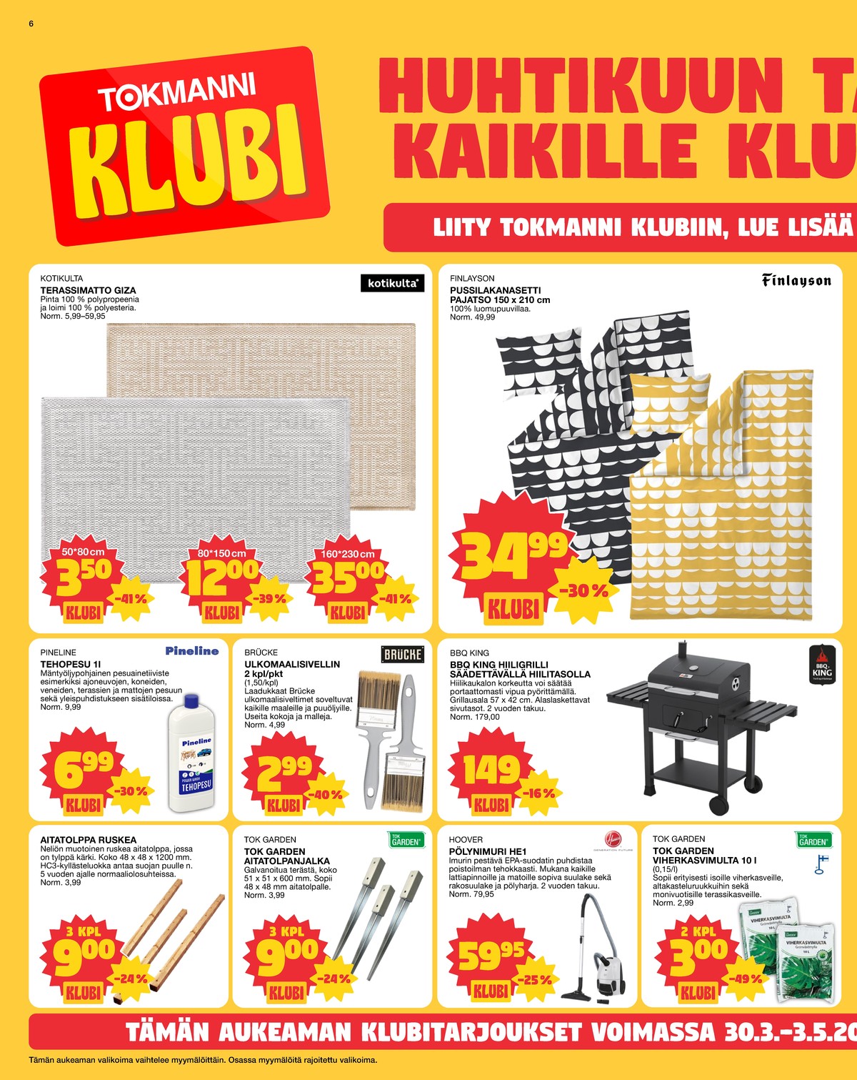 Katso ketjun Tokmanni tarjouslehti viikolta 14 sivustolla Viikkotarjoukset.fi. Löydät monia hyviä tarjouksia erilaisista tuotteista. Lue tarjouslehti täältä! Sivu 6