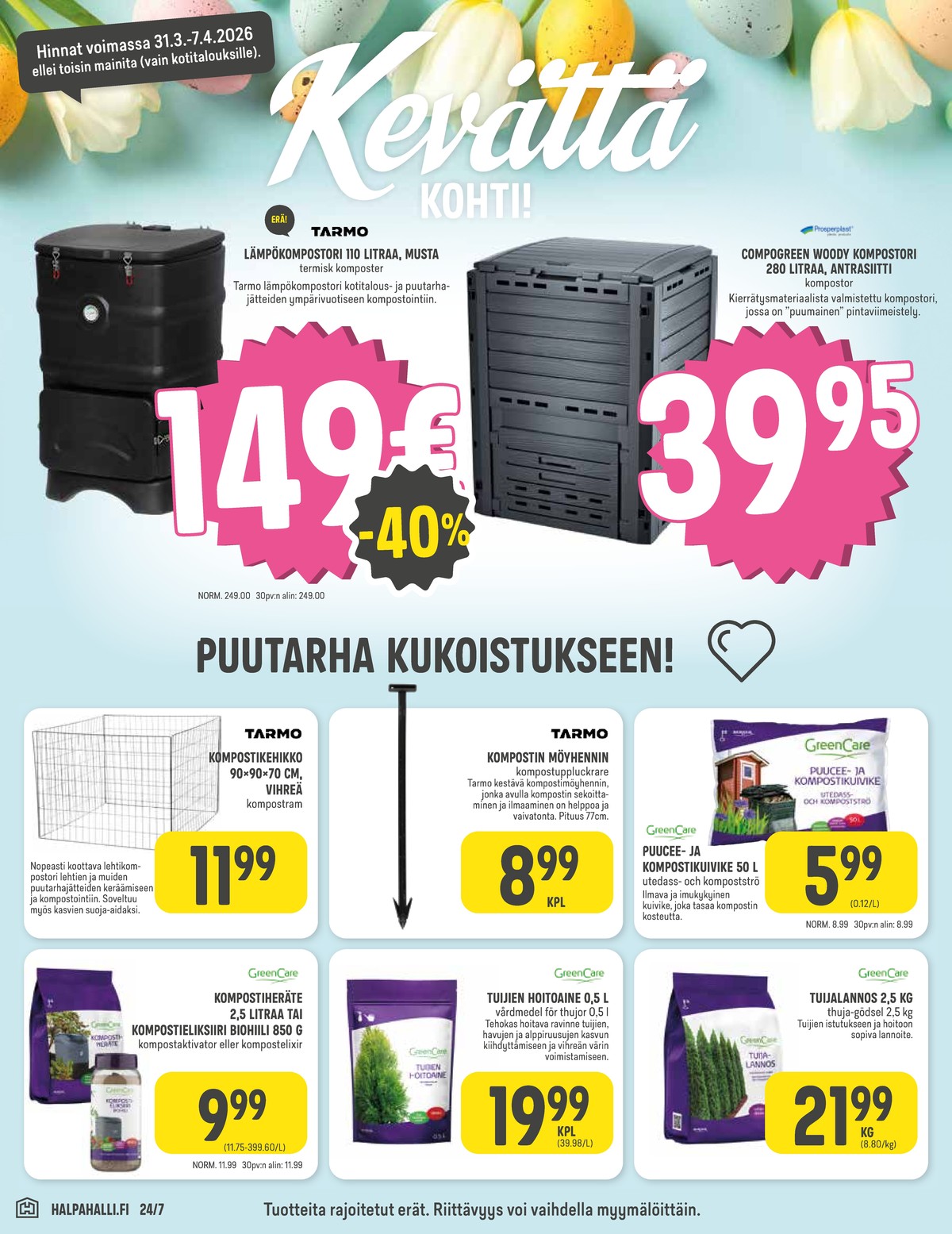 Katso ketjun Halpa Halli tarjouslehti viikolta 14 sivustolla Viikkotarjoukset.fi. Löydät monia hyviä tarjouksia erilaisista tuotteista. Lue tarjouslehti täältä! Sivu 10