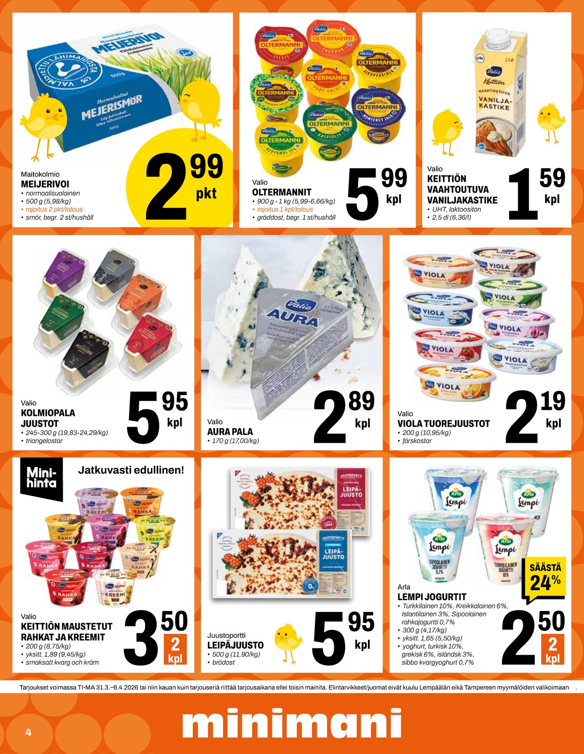 Katso ketjun Minimani tarjouslehti viikolta 14 sivustolla Viikkotarjoukset.fi. Löydät monia hyviä tarjouksia erilaisista tuotteista. Lue tarjouslehti täältä! Sivu 4