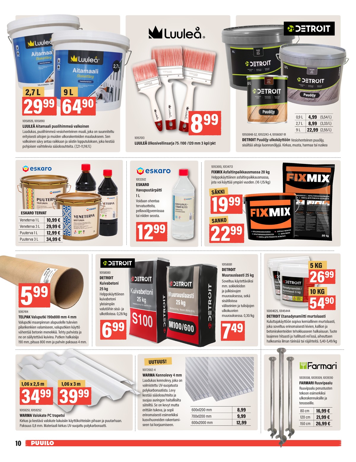 Katso ketjun Puuilo tarjouslehti viikolta 14 sivustolla Viikkotarjoukset.fi. Löydät monia hyviä tarjouksia erilaisista tuotteista. Lue tarjouslehti täältä! Sivu 10