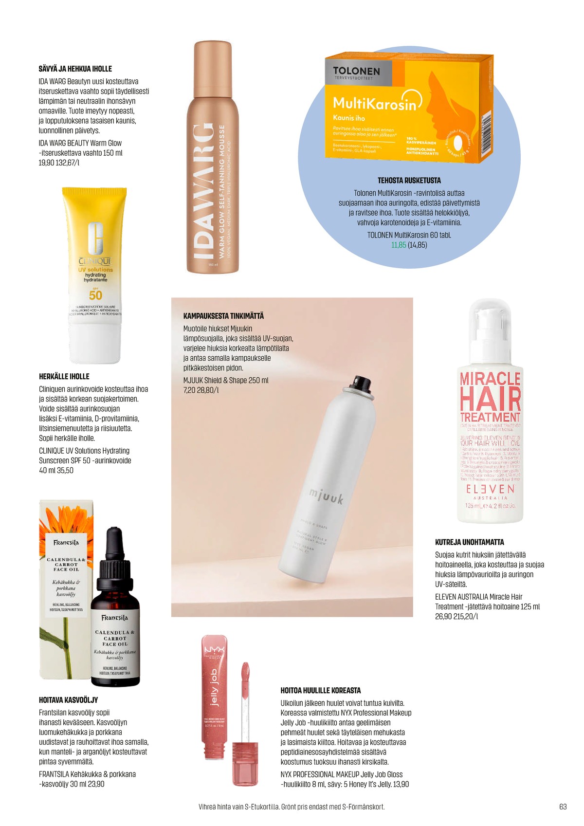 Katso ketjun Sokos tarjouslehti viikolta 15 sivustolla Viikkotarjoukset.fi. Löydät monia hyviä tarjouksia erilaisista tuotteista. Lue tarjouslehti täältä! Sivu 63