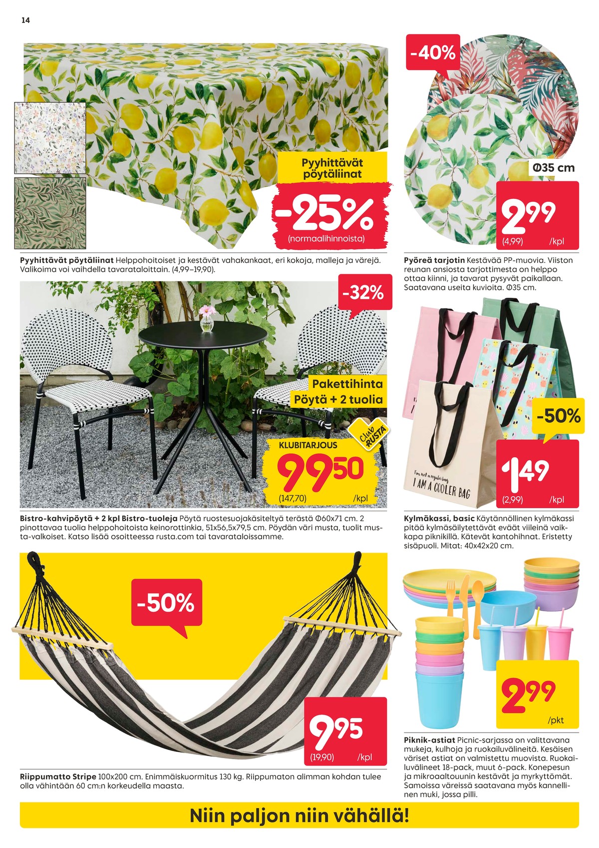 Katso ketjun Rusta tarjouslehti viikolta 15 sivustolla Viikkotarjoukset.fi. Löydät monia hyviä tarjouksia erilaisista tuotteista. Lue tarjouslehti täältä! Sivu 14