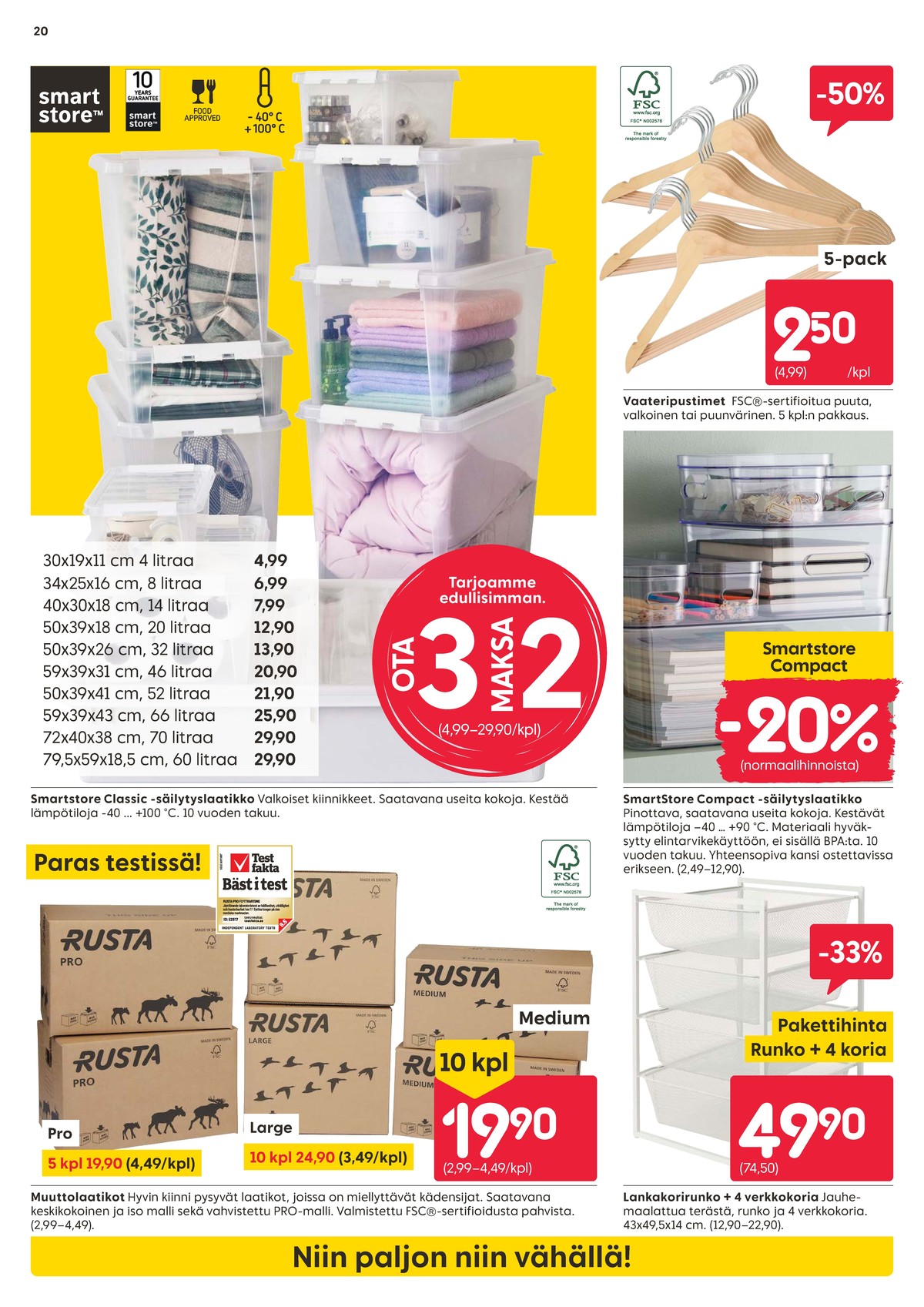Katso ketjun Rusta tarjouslehti viikolta 15 sivustolla Viikkotarjoukset.fi. Löydät monia hyviä tarjouksia erilaisista tuotteista, esimerkiksi säilytyslaatikot smartstore tai säilytyslaatikot smartstore. Lue tarjouslehti täältä! Sivu 20
