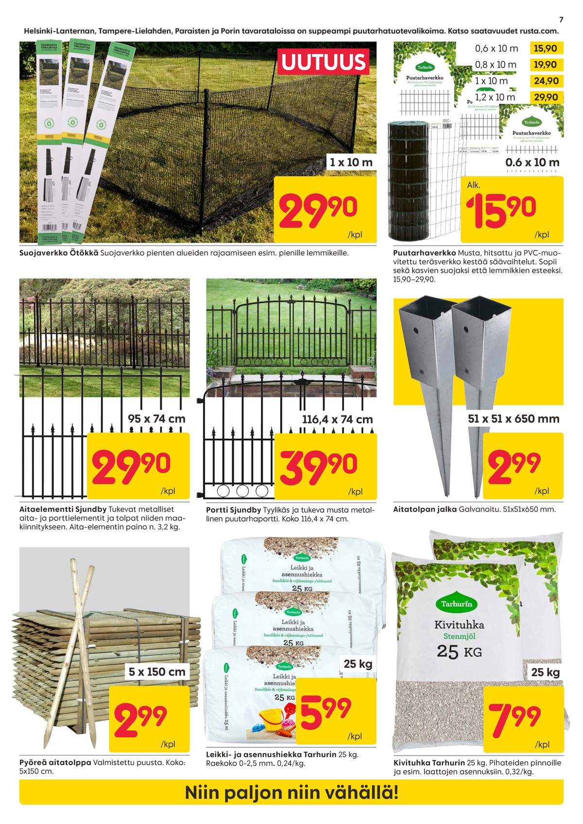 Katso ketjun Rusta tarjouslehti viikolta 15 sivustolla Viikkotarjoukset.fi. Löydät monia hyviä tarjouksia erilaisista tuotteista, esimerkiksi aitaverkot Ötökkä tai puutarhaverkot tarhurin. Lue tarjouslehti täältä! Sivu 7