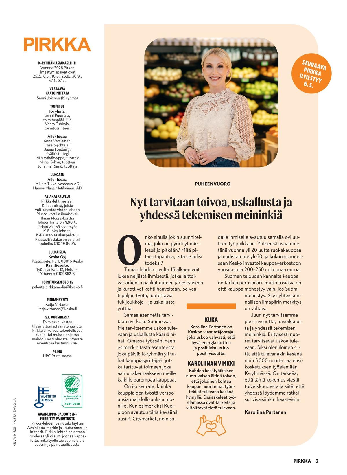 Katso ketjun Pirkka tarjouslehti viikolta 16 sivustolla Viikkotarjoukset.fi. Löydät monia hyviä tarjouksia erilaisista tuotteista. Lue tarjouslehti täältä! Sivu 3