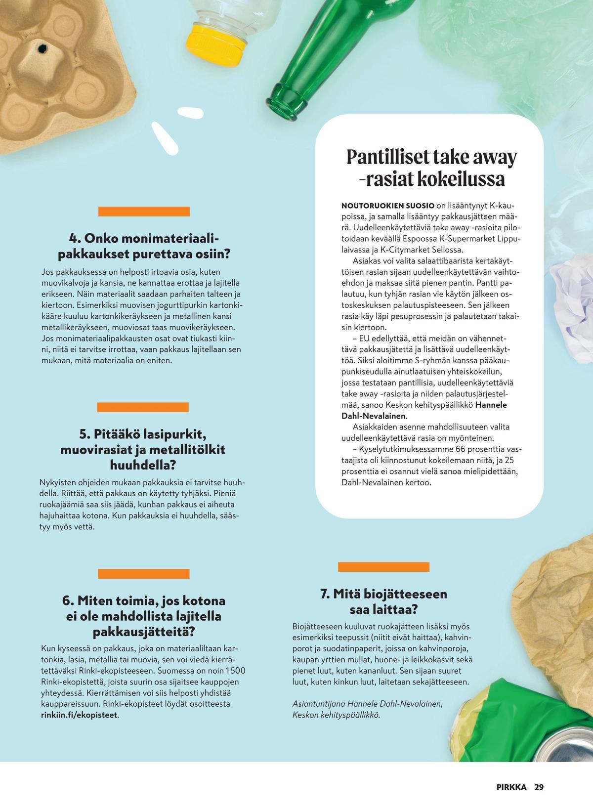 Katso ketjun Pirkka tarjouslehti viikolta 16 sivustolla Viikkotarjoukset.fi. Löydät monia hyviä tarjouksia erilaisista tuotteista. Lue tarjouslehti täältä! Sivu 29