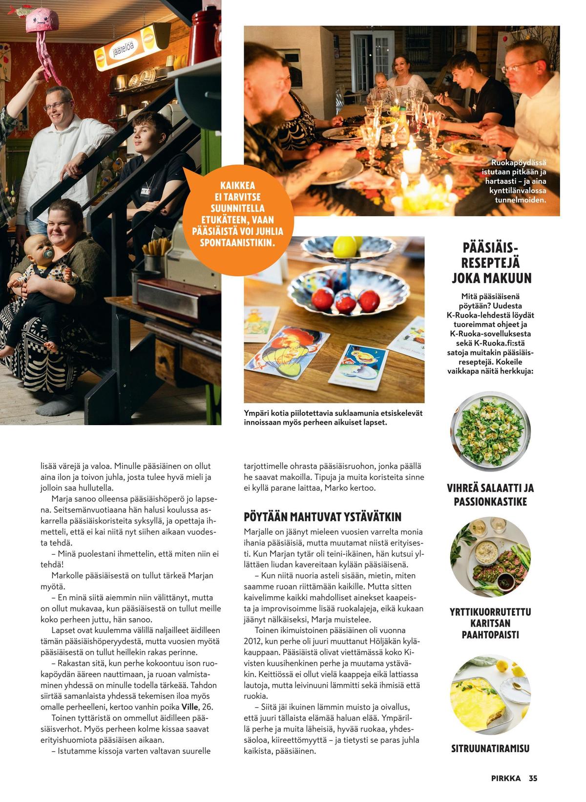 Katso ketjun Pirkka tarjouslehti viikolta 16 sivustolla Viikkotarjoukset.fi. Löydät monia hyviä tarjouksia erilaisista tuotteista. Lue tarjouslehti täältä! Sivu 35