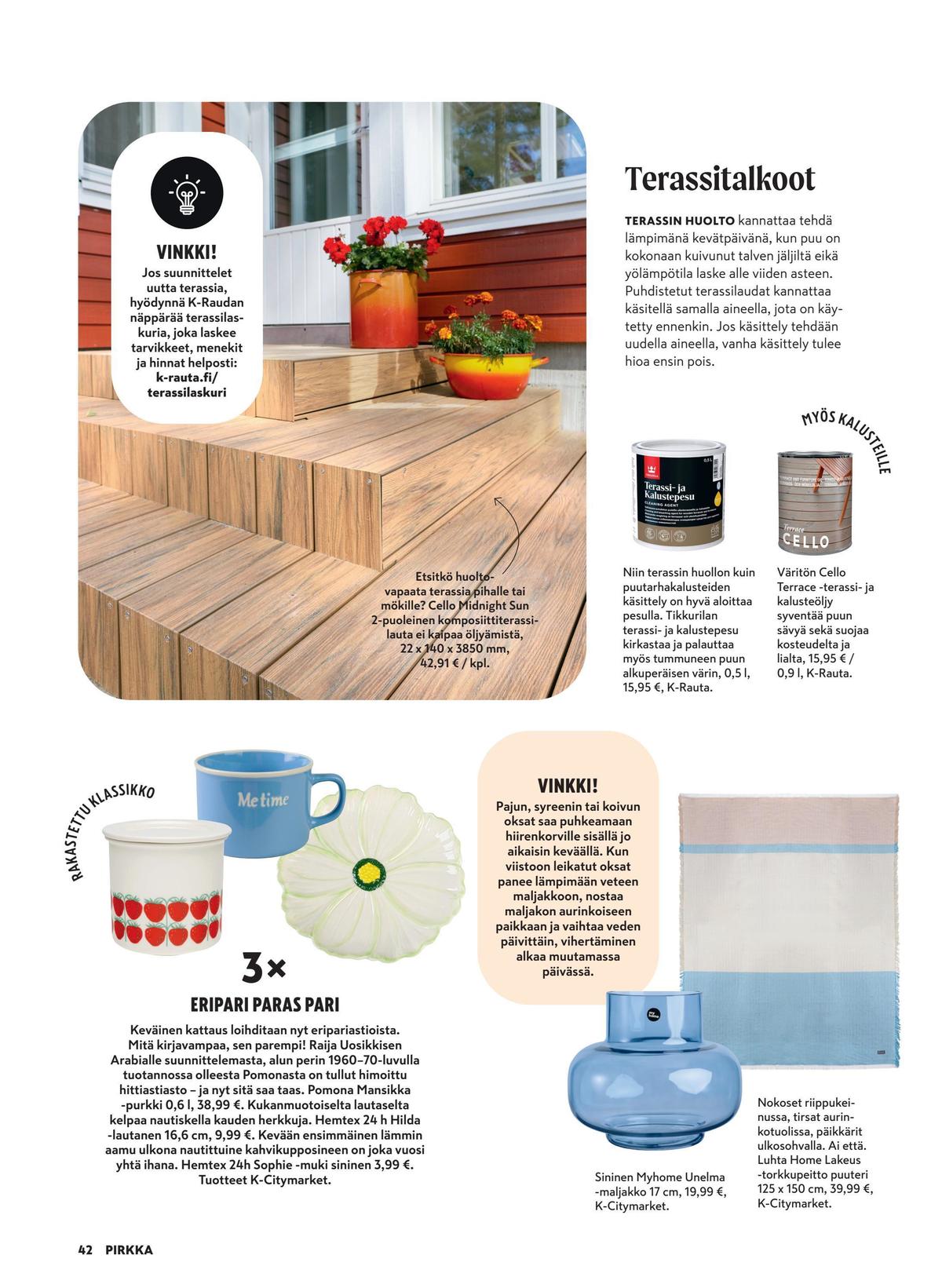 Katso ketjun Pirkka tarjouslehti viikolta 16 sivustolla Viikkotarjoukset.fi. Löydät monia hyviä tarjouksia erilaisista tuotteista. Lue tarjouslehti täältä! Sivu 42