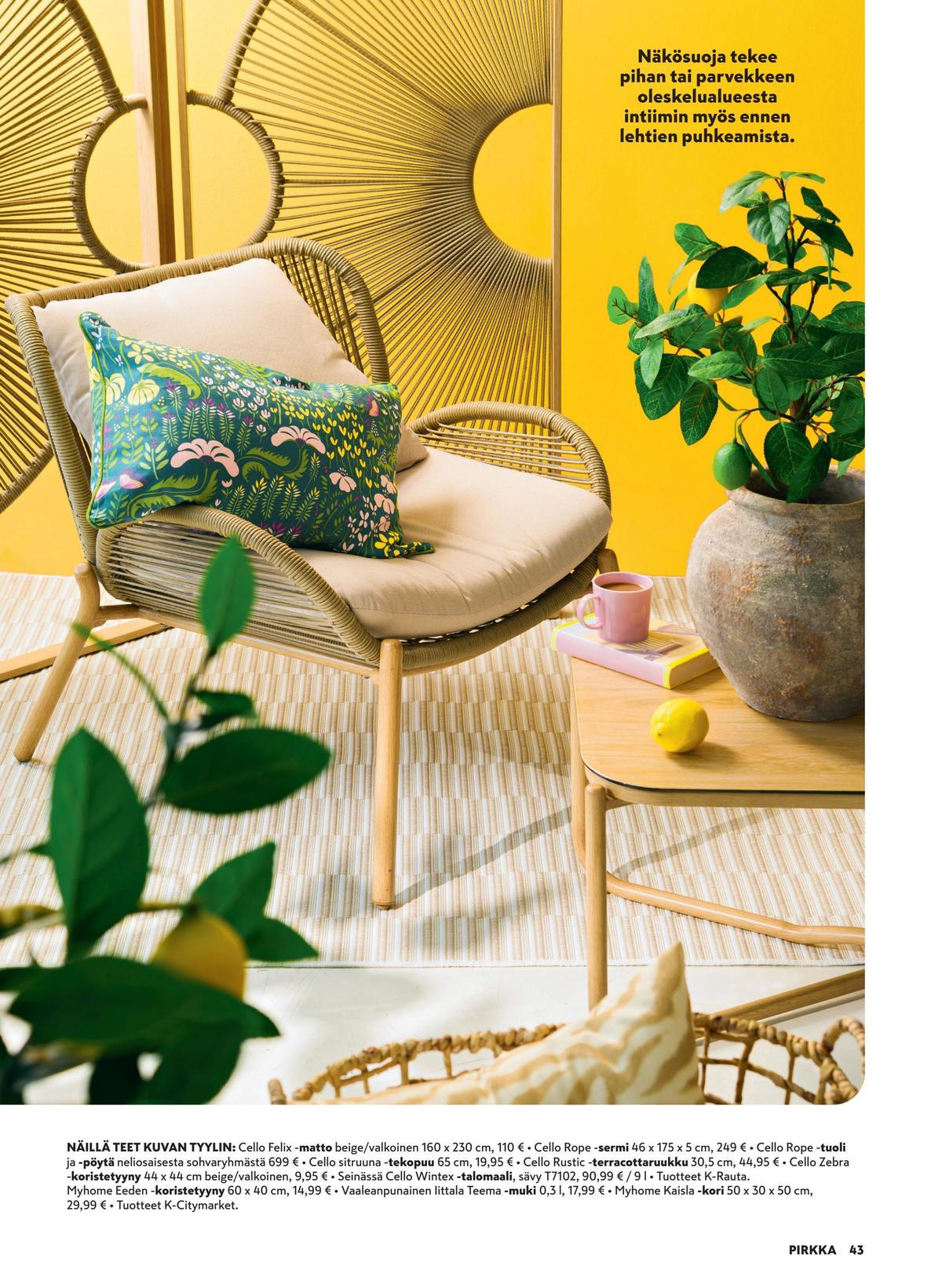 Katso ketjun Pirkka tarjouslehti viikolta 16 sivustolla Viikkotarjoukset.fi. Löydät monia hyviä tarjouksia erilaisista tuotteista. Lue tarjouslehti täältä! Sivu 43