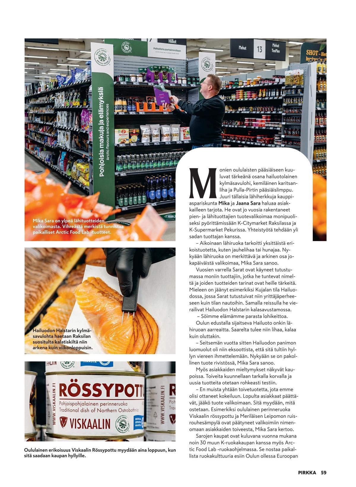 Katso ketjun Pirkka tarjouslehti viikolta 16 sivustolla Viikkotarjoukset.fi. Löydät monia hyviä tarjouksia erilaisista tuotteista. Lue tarjouslehti täältä! Sivu 59