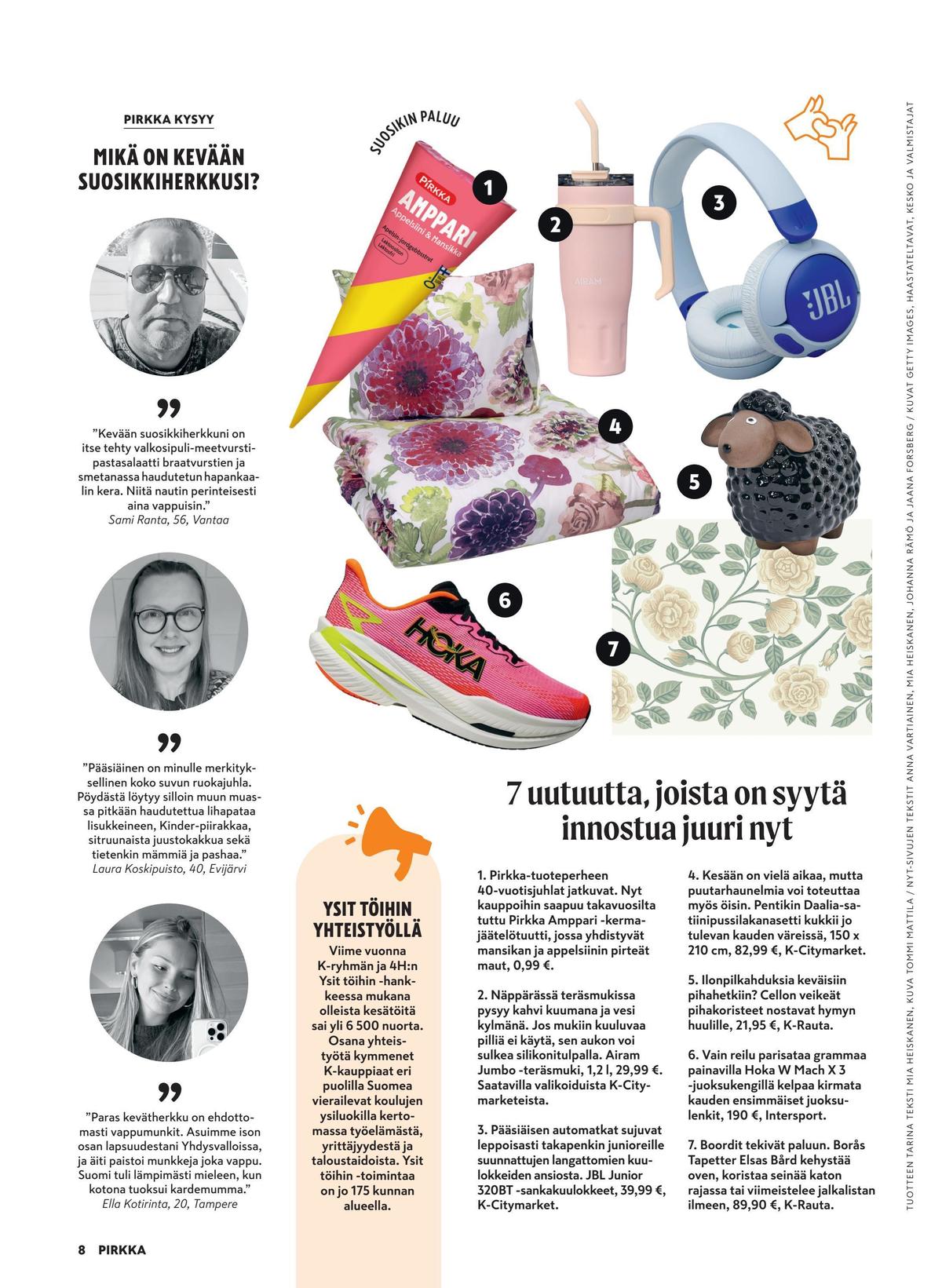 Katso ketjun Pirkka tarjouslehti viikolta 16 sivustolla Viikkotarjoukset.fi. Löydät monia hyviä tarjouksia erilaisista tuotteista. Lue tarjouslehti täältä! Sivu 8