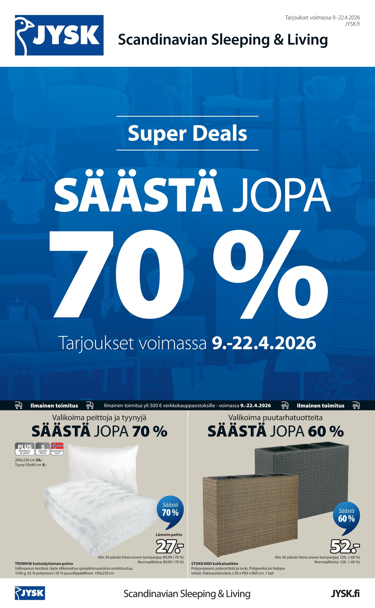 Katso ketjun Jysk tarjouslehti viikolta 16 sivustolla Viikkotarjoukset.fi. Löydät monia hyviä tarjouksia erilaisista tuotteista, esimerkiksi peitteet ei määritelty tai tyynyt ei määritelty. Lue tarjouslehti täältä! Sivu 2