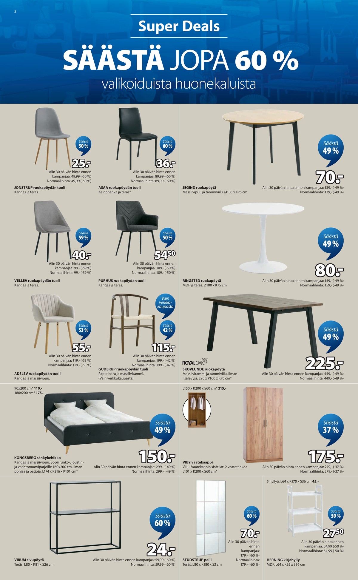 Katso ketjun Jysk tarjouslehti viikolta 16 sivustolla Viikkotarjoukset.fi. Löydät monia hyviä tarjouksia erilaisista tuotteista, esimerkiksi tuolit ei määritelty tai tuolit ei määritelty. Lue tarjouslehti täältä! Sivu 3