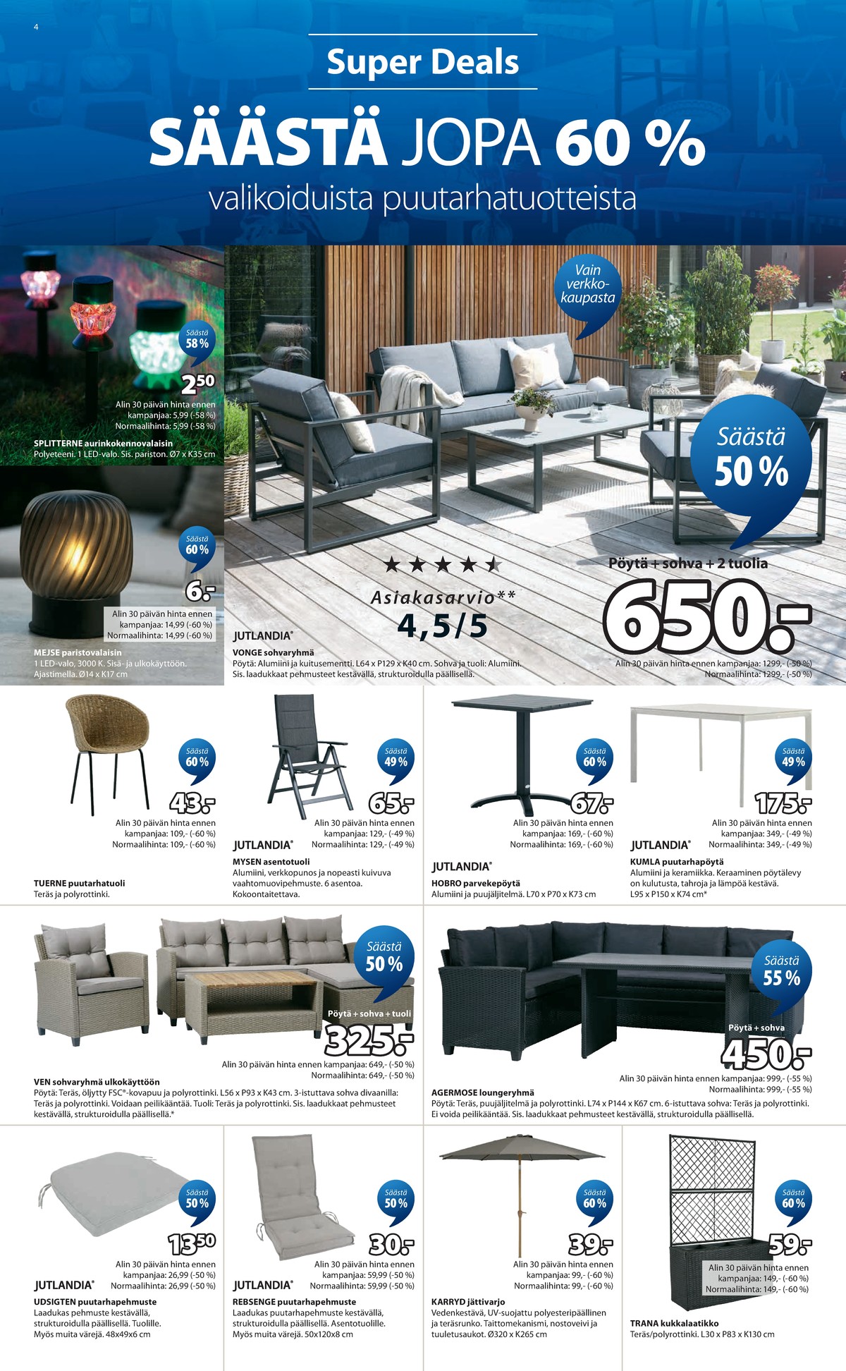 Katso ketjun Jysk tarjouslehti viikolta 16 sivustolla Viikkotarjoukset.fi. Löydät monia hyviä tarjouksia erilaisista tuotteista, esimerkiksi led-valaisimet ei määritelty tai aurinkokennovalaisimet ei määritelty. Lue tarjouslehti täältä! Sivu 5