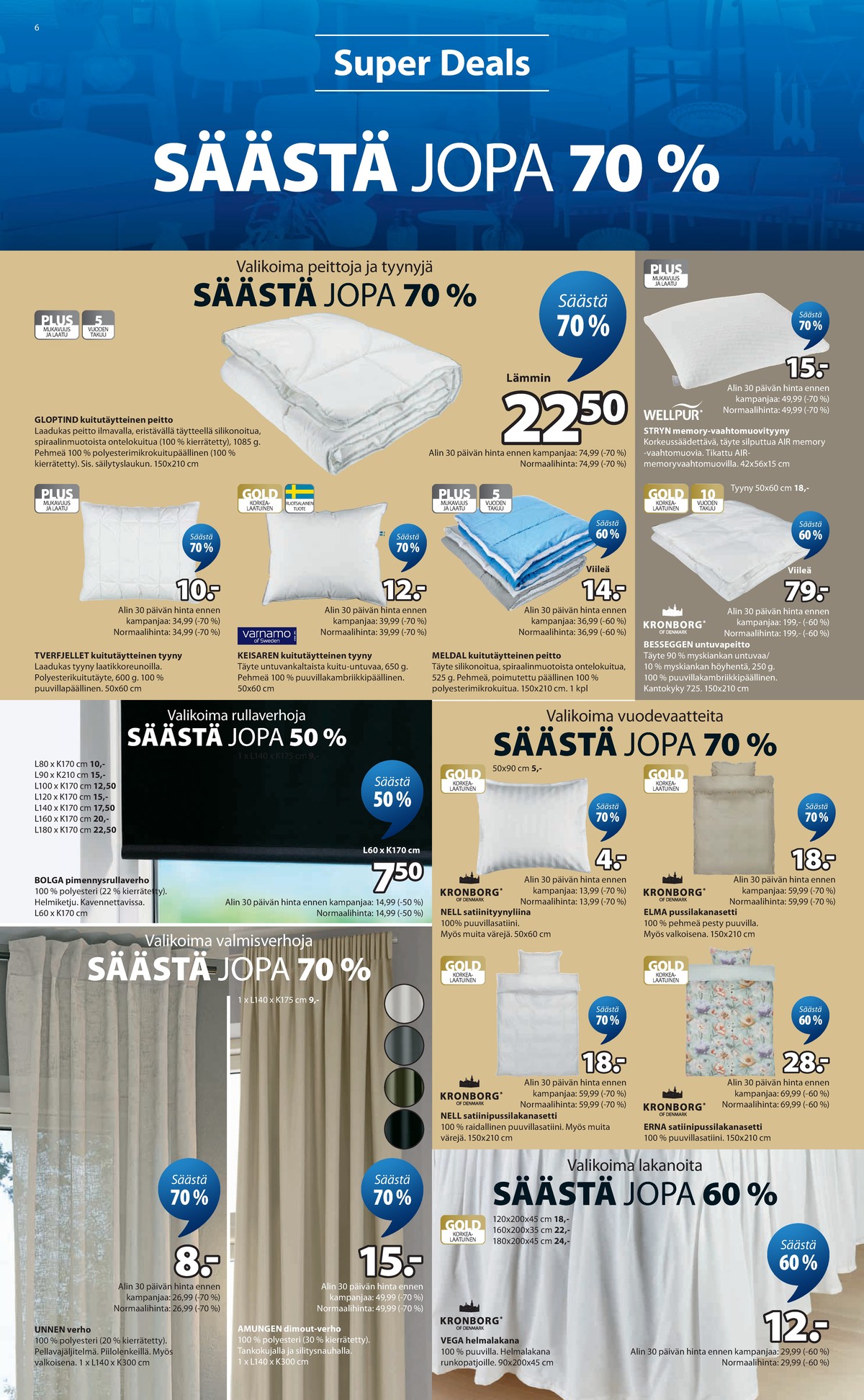 Katso ketjun Jysk tarjouslehti viikolta 16 sivustolla Viikkotarjoukset.fi. Löydät monia hyviä tarjouksia erilaisista tuotteista, esimerkiksi rullaverhot ei määritelty tai rullaverhot ei määritelty. Lue tarjouslehti täältä! Sivu 7
