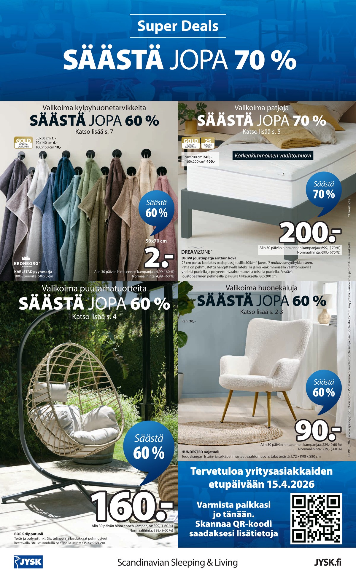 Katso ketjun Jysk tarjouslehti viikolta 16 sivustolla Viikkotarjoukset.fi. Löydät monia hyviä tarjouksia erilaisista tuotteista, esimerkiksi pyyhkeet kronborg tai pyyhkeet kronborg. Lue tarjouslehti täältä! Sivu 9