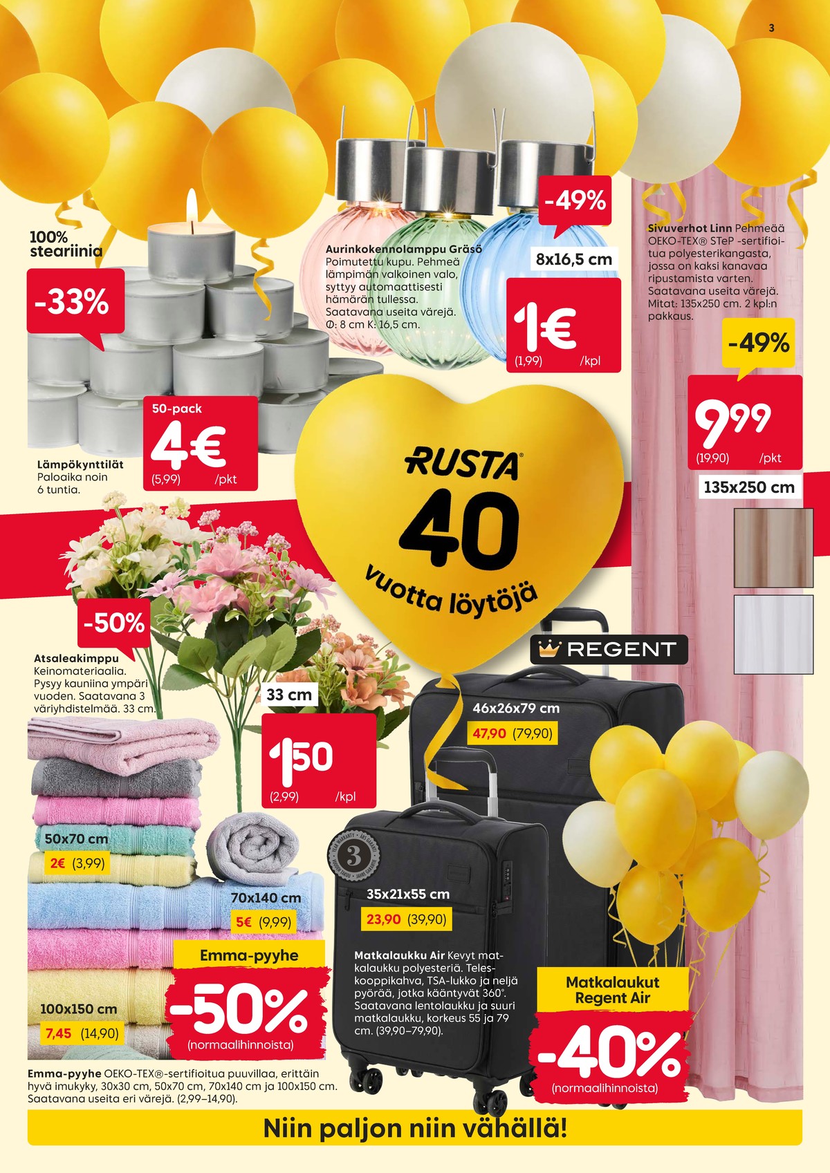 Katso ketjun Rusta tarjouslehti viikolta 16 sivustolla Viikkotarjoukset.fi. Löydät monia hyviä tarjouksia erilaisista tuotteista. Lue tarjouslehti täältä! Sivu 3