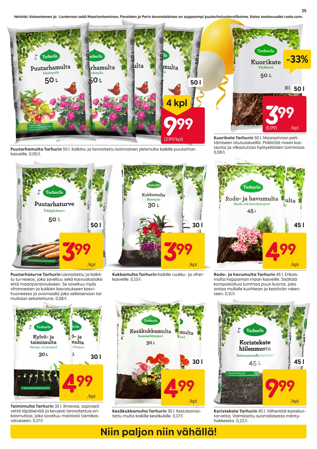 Katso ketjun Rusta tarjouslehti viikolta 16 sivustolla Viikkotarjoukset.fi. Löydät monia hyviä tarjouksia erilaisista tuotteista. Lue tarjouslehti täältä! Sivu 25