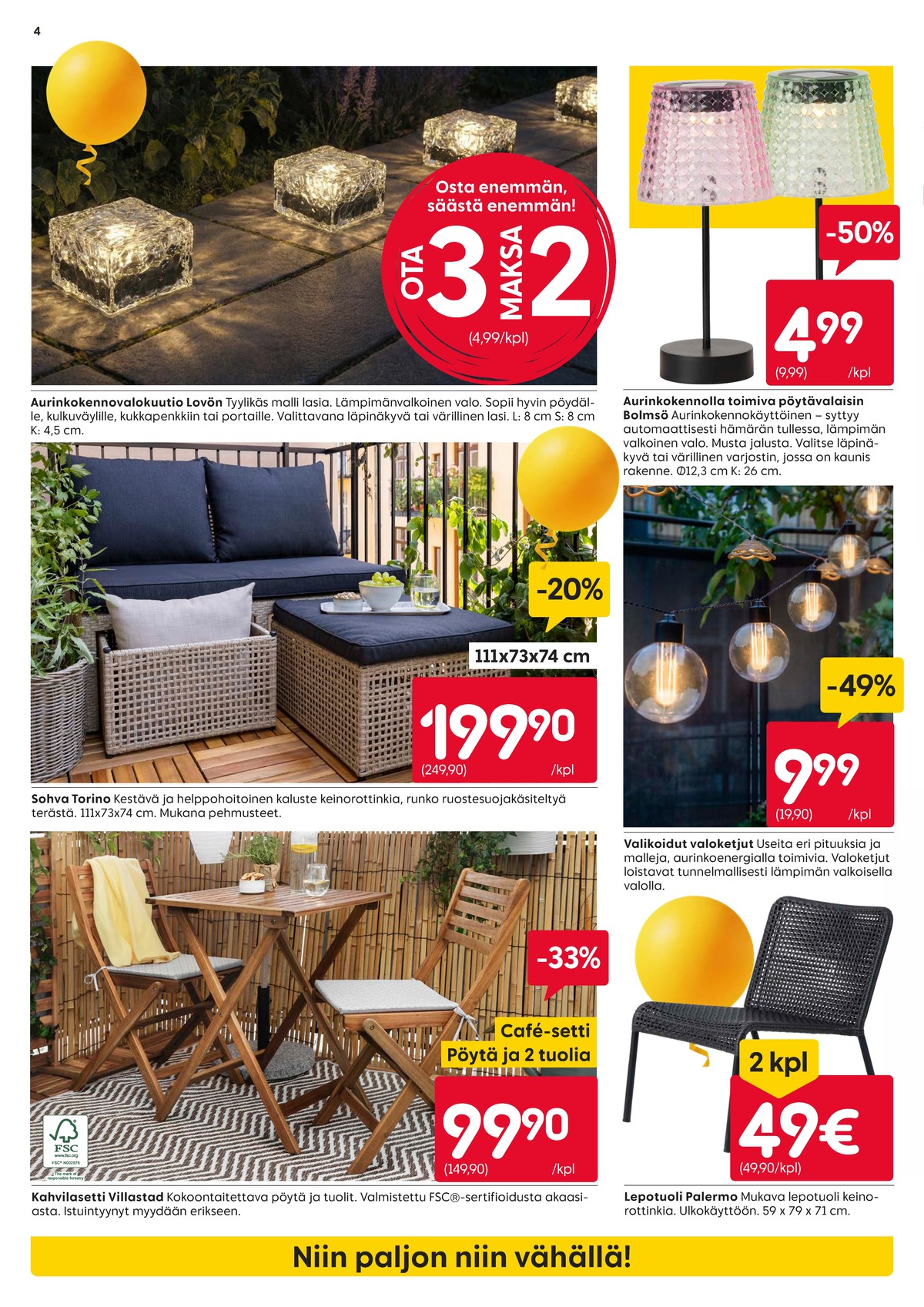 Katso ketjun Rusta tarjouslehti viikolta 16 sivustolla Viikkotarjoukset.fi. Löydät monia hyviä tarjouksia erilaisista tuotteista. Lue tarjouslehti täältä! Sivu 4