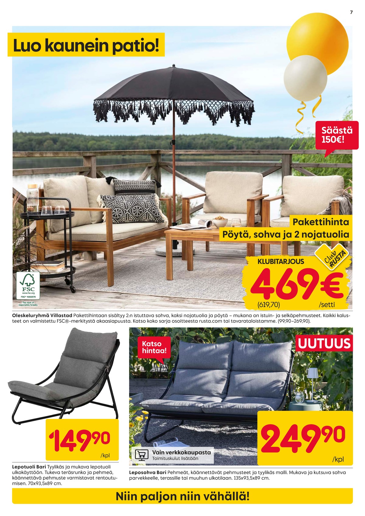 Katso ketjun Rusta tarjouslehti viikolta 16 sivustolla Viikkotarjoukset.fi. Löydät monia hyviä tarjouksia erilaisista tuotteista. Lue tarjouslehti täältä! Sivu 7