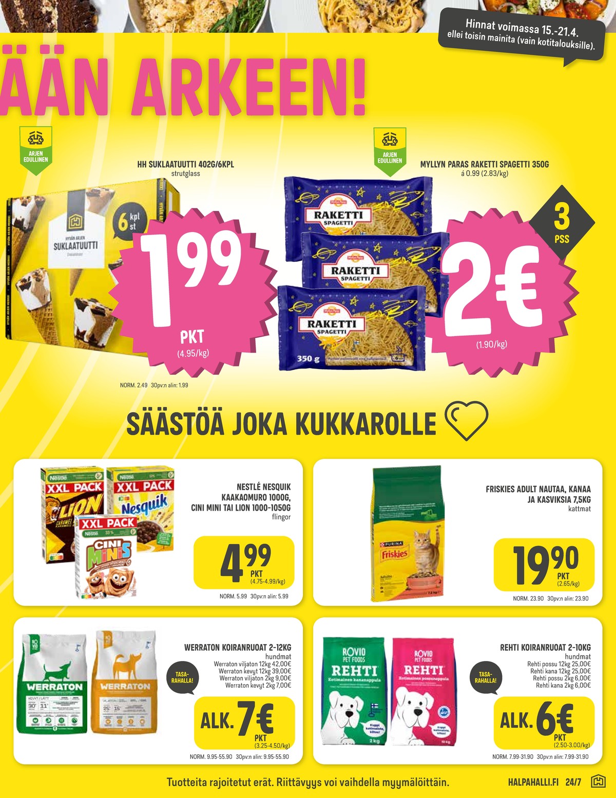 Katso ketjun Halpa Halli tarjouslehti viikolta 16 sivustolla Viikkotarjoukset.fi. Löydät monia hyviä tarjouksia erilaisista tuotteista. Lue tarjouslehti täältä! Sivu 3