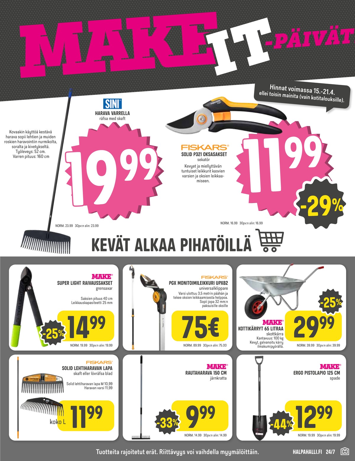 Katso ketjun Halpa Halli tarjouslehti viikolta 16 sivustolla Viikkotarjoukset.fi. Löydät monia hyviä tarjouksia erilaisista tuotteista, esimerkiksi haravan lavat fiskars tai kottikärryt make. Lue tarjouslehti täältä! Sivu 5