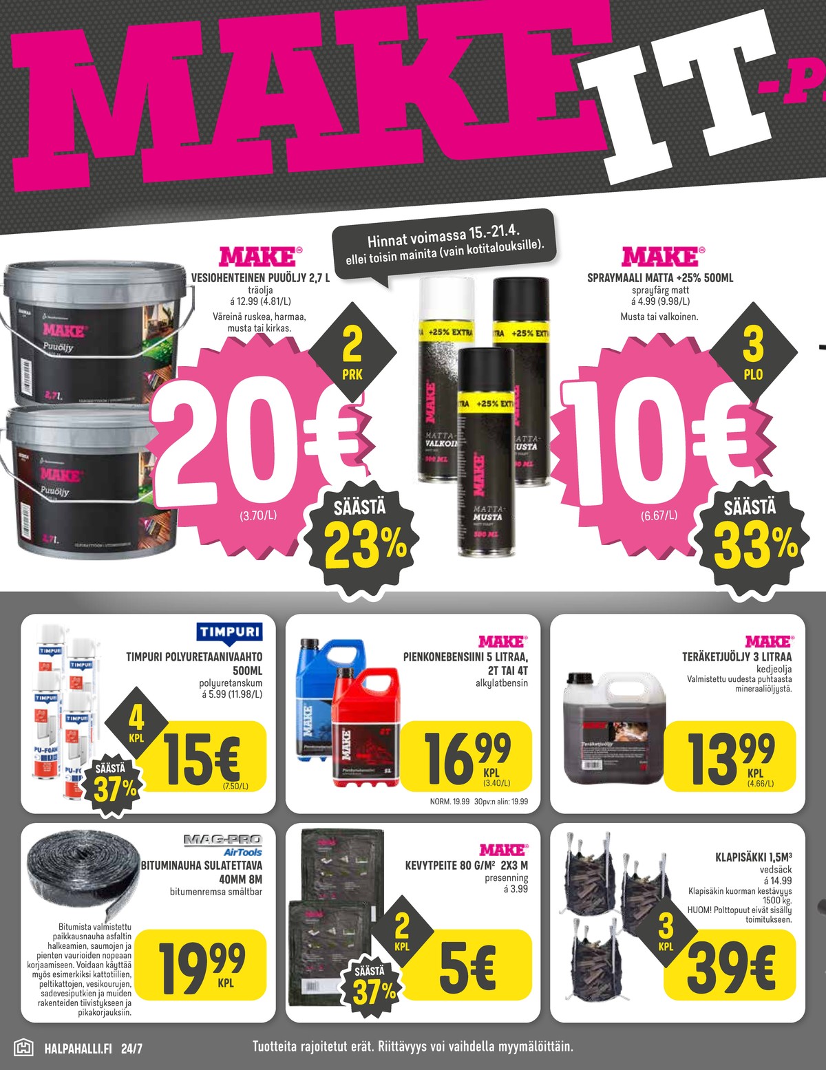 Katso ketjun Halpa Halli tarjouslehti viikolta 16 sivustolla Viikkotarjoukset.fi. Löydät monia hyviä tarjouksia erilaisista tuotteista, esimerkiksi puutarhatarvikkeet magpro tai klapisäkit ei määritelty. Lue tarjouslehti täältä! Sivu 6