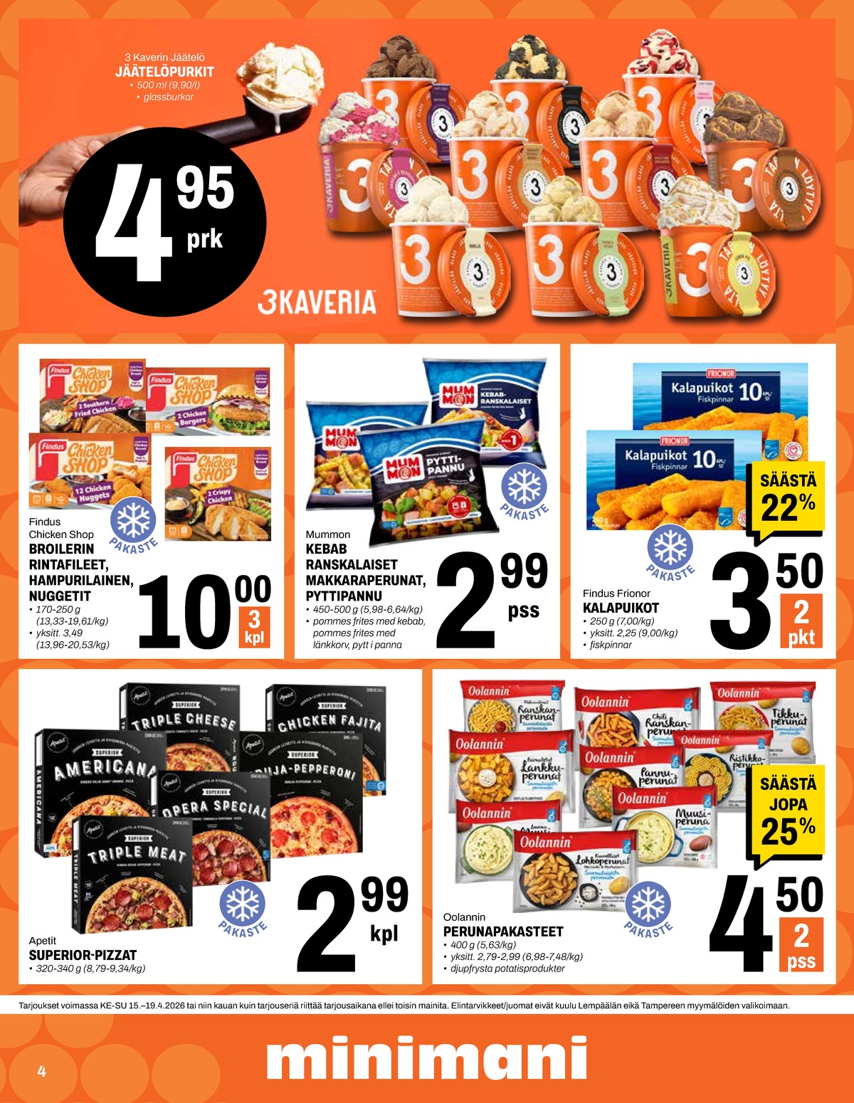 Katso ketjun Minimani tarjouslehti viikolta 16 sivustolla Viikkotarjoukset.fi. Löydät monia hyviä tarjouksia erilaisista tuotteista. Lue tarjouslehti täältä! Sivu 4
