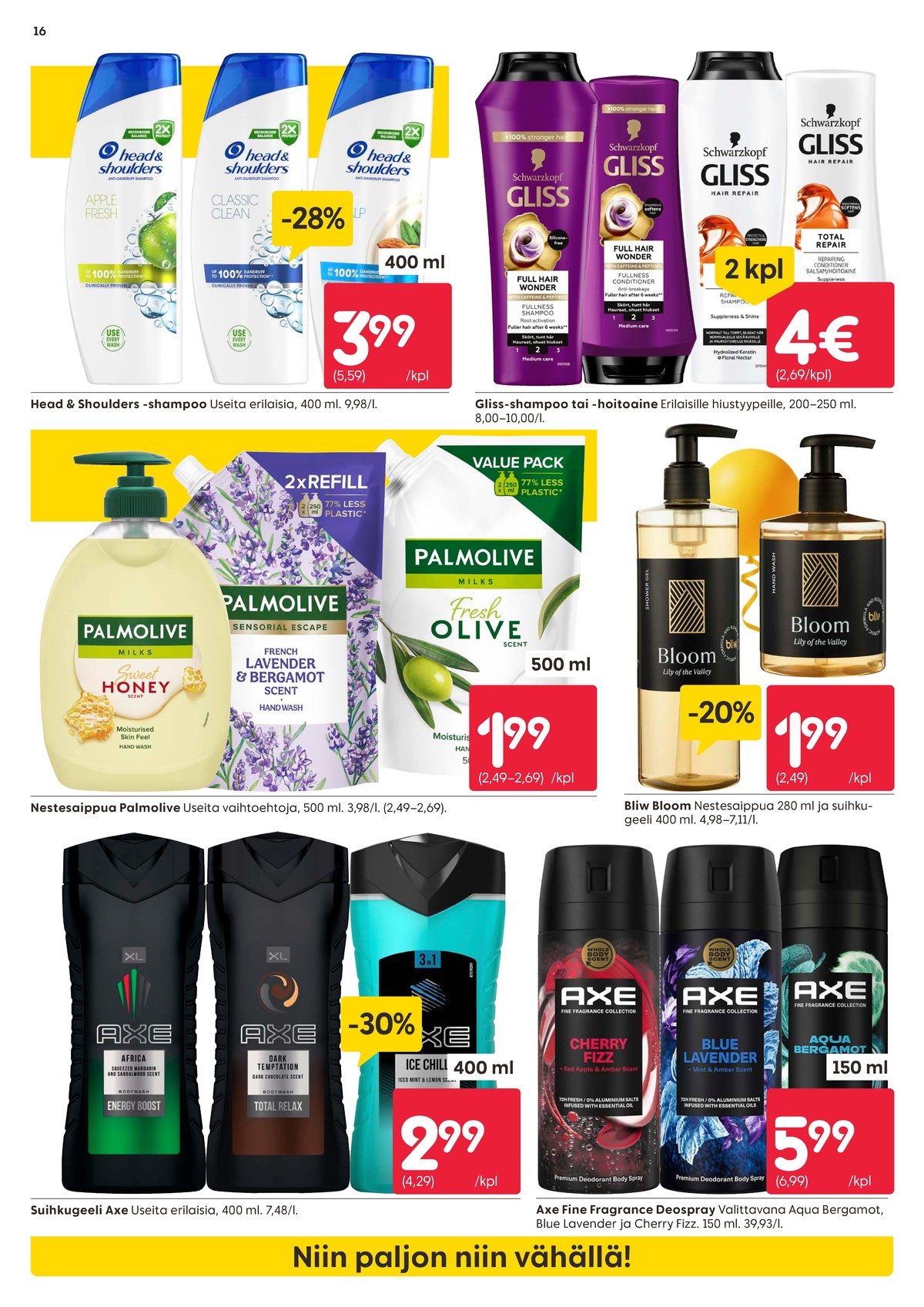 Katso ketjun Rusta tarjouslehti viikolta 17 sivustolla Viikkotarjoukset.fi. Löydät monia hyviä tarjouksia erilaisista tuotteista, esimerkiksi shampoot head&shoulders tai shampoot gliss. Lue tarjouslehti täältä! Sivu 16