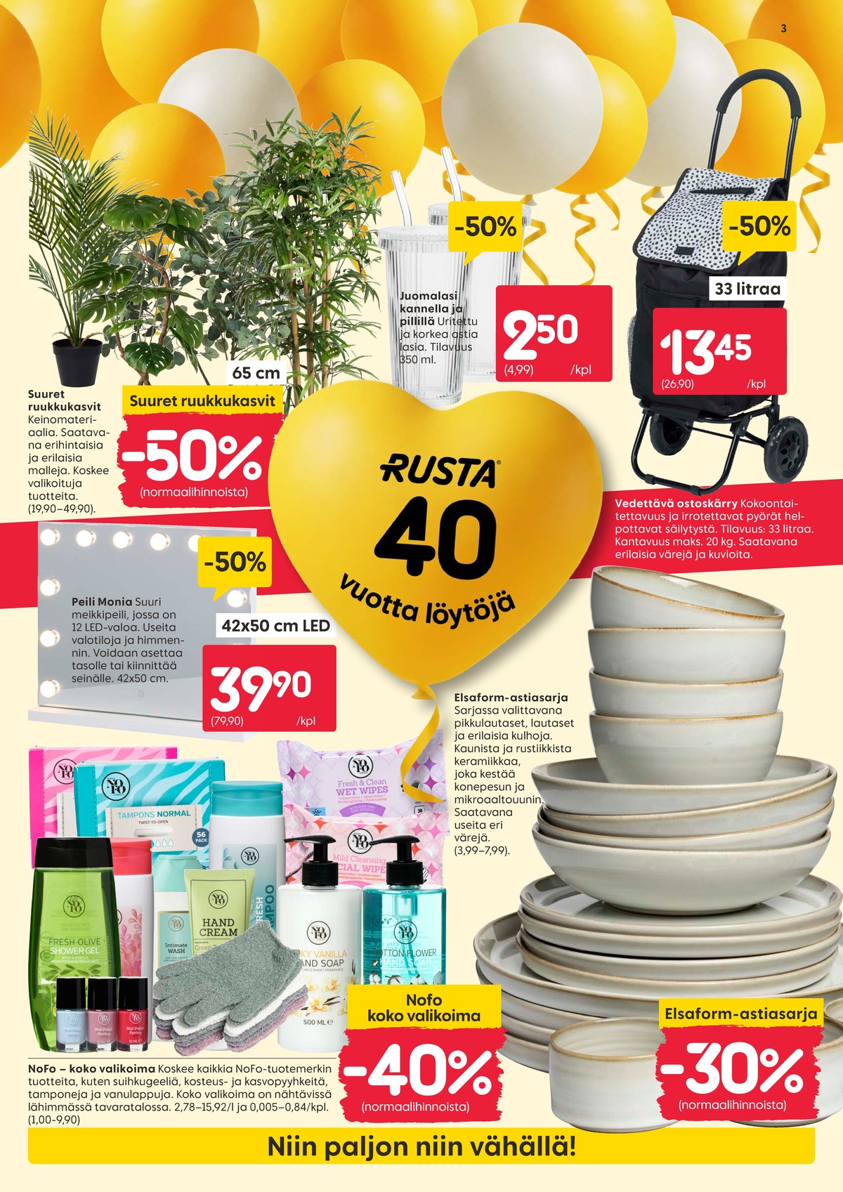 Katso ketjun Rusta tarjouslehti viikolta 17 sivustolla Viikkotarjoukset.fi. Löydät monia hyviä tarjouksia erilaisista tuotteista, esimerkiksi tekokukat ja -kasvit ei määritelty tai ostoskärryt ei määritelty. Lue tarjouslehti täältä! Sivu 3