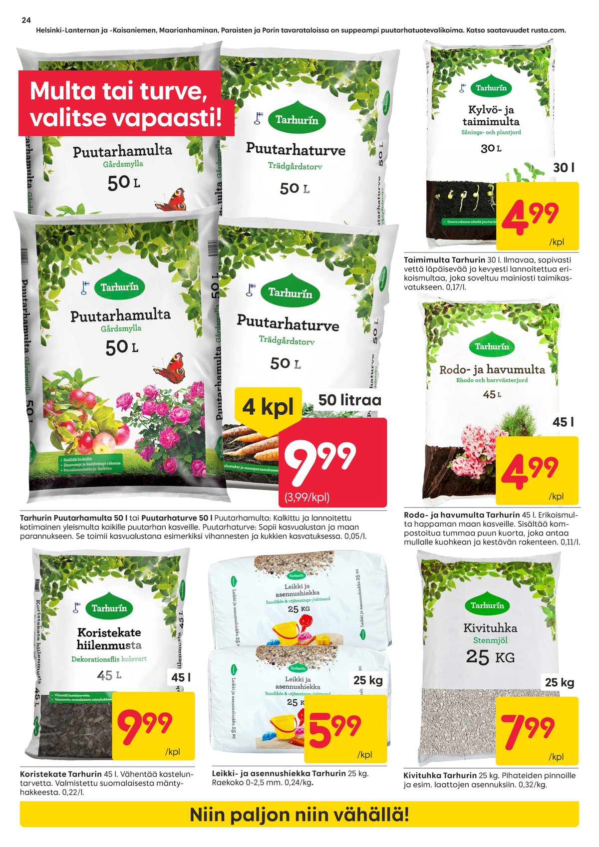 Katso ketjun Rusta tarjouslehti viikolta 17 sivustolla Viikkotarjoukset.fi. Löydät monia hyviä tarjouksia erilaisista tuotteista. Lue tarjouslehti täältä! Sivu 24