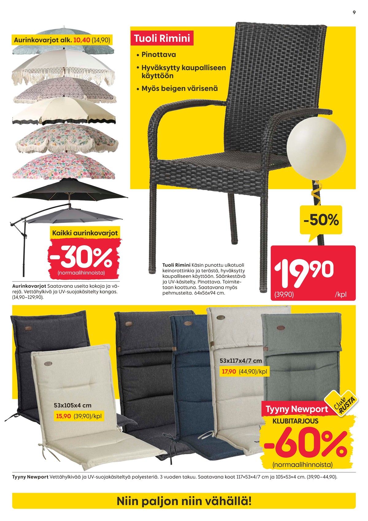 Katso ketjun Rusta tarjouslehti viikolta 17 sivustolla Viikkotarjoukset.fi. Löydät monia hyviä tarjouksia erilaisista tuotteista, esimerkiksi aurinkovarjot ei määritelty tai puutarhatuolit ei määritelty. Lue tarjouslehti täältä! Sivu 9