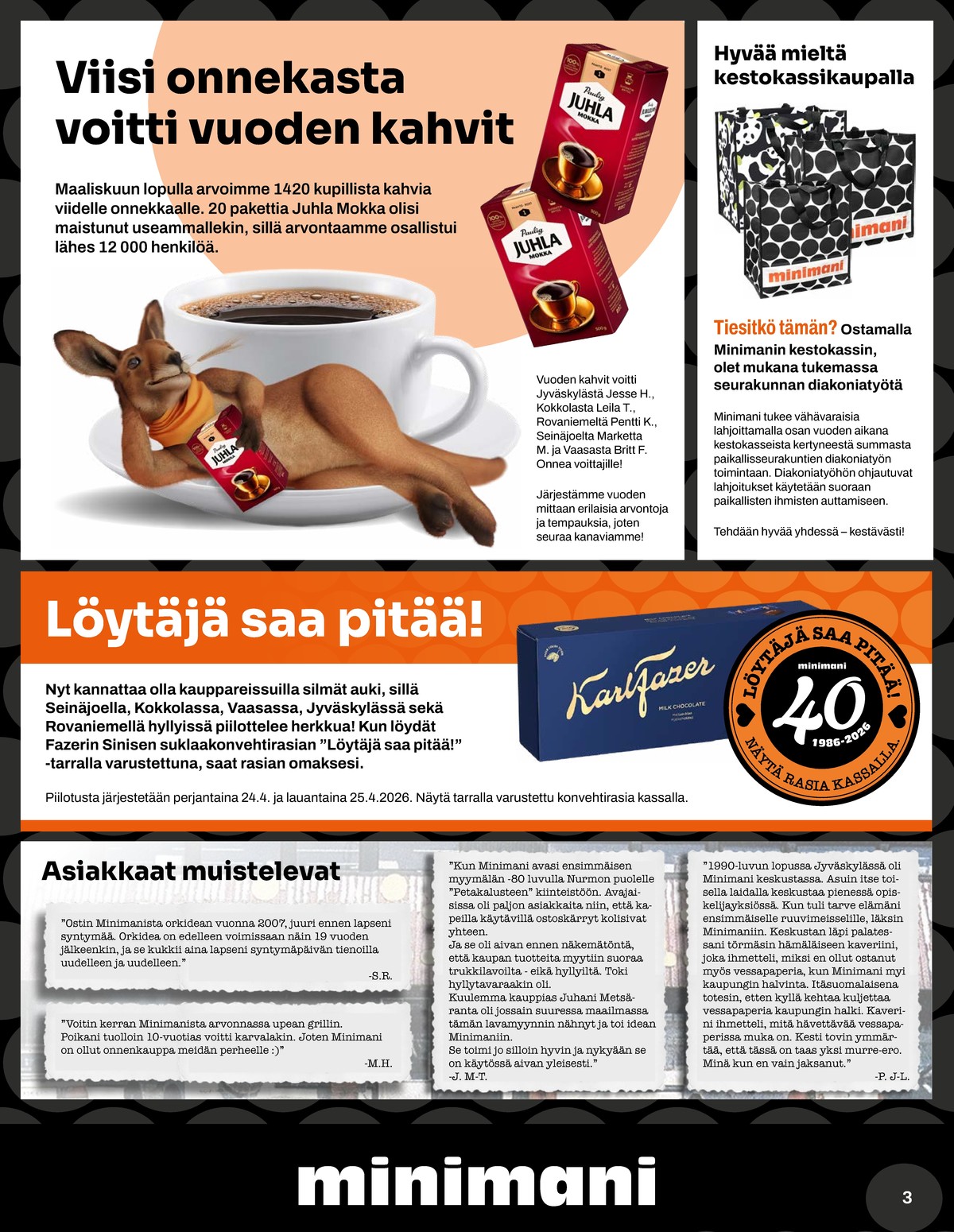 Katso ketjun Minimani tarjouslehti viikolta 17 sivustolla Viikkotarjoukset.fi. Löydät monia hyviä tarjouksia erilaisista tuotteista. Lue tarjouslehti täältä! Sivu 3