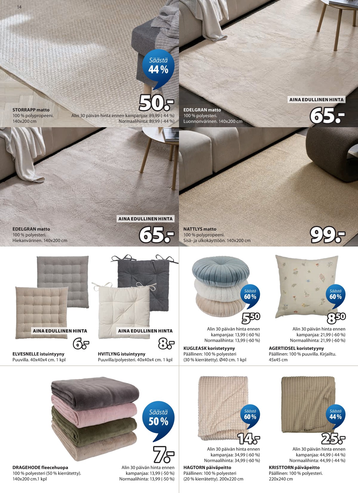 Katso ketjun Jysk tarjouslehti viikolta 18 sivustolla Viikkotarjoukset.fi. Löydät monia hyviä tarjouksia erilaisista tuotteista. Lue tarjouslehti täältä! Sivu 15