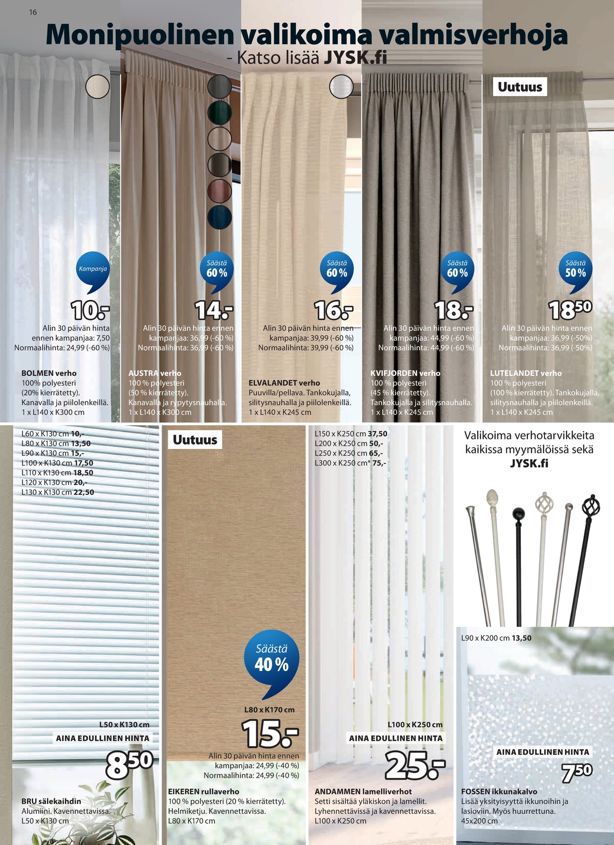 Katso ketjun Jysk tarjouslehti viikolta 18 sivustolla Viikkotarjoukset.fi. Löydät monia hyviä tarjouksia erilaisista tuotteista. Lue tarjouslehti täältä! Sivu 17