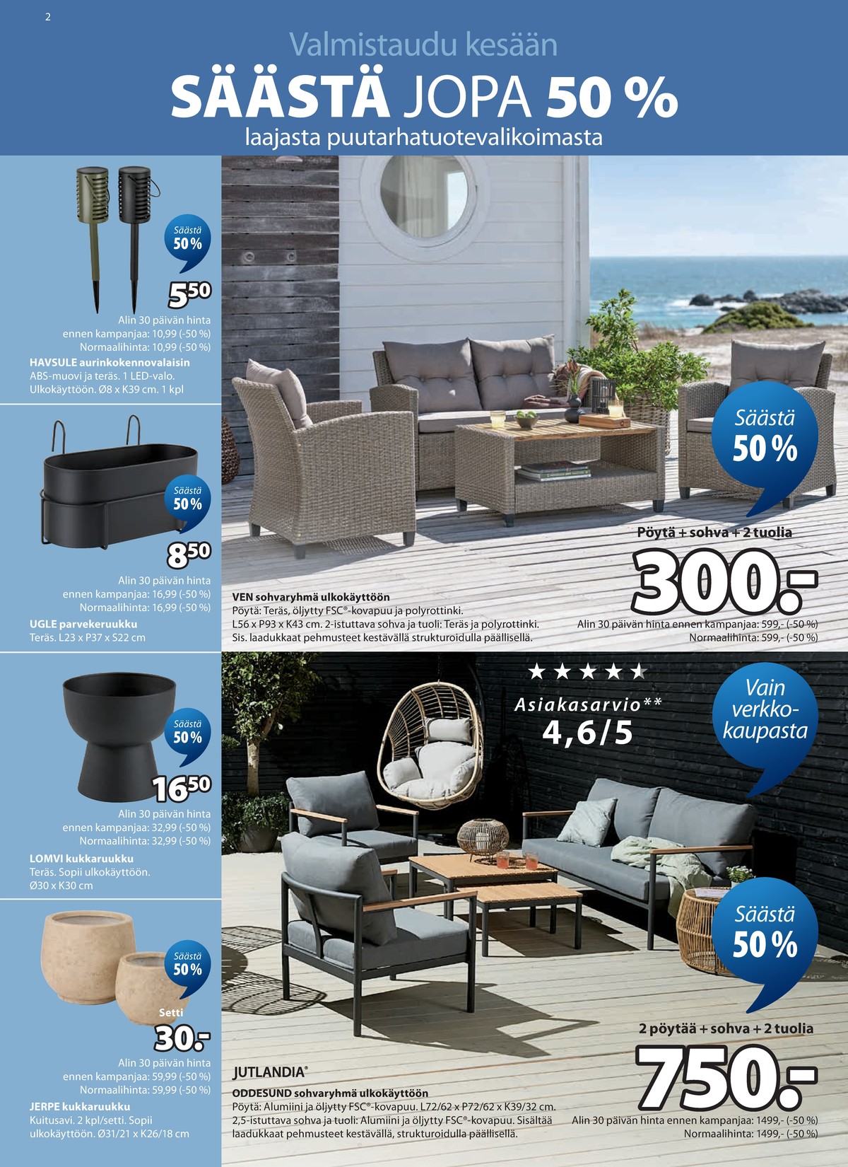 Katso ketjun Jysk tarjouslehti viikolta 18 sivustolla Viikkotarjoukset.fi. Löydät monia hyviä tarjouksia erilaisista tuotteista. Lue tarjouslehti täältä! Sivu 3