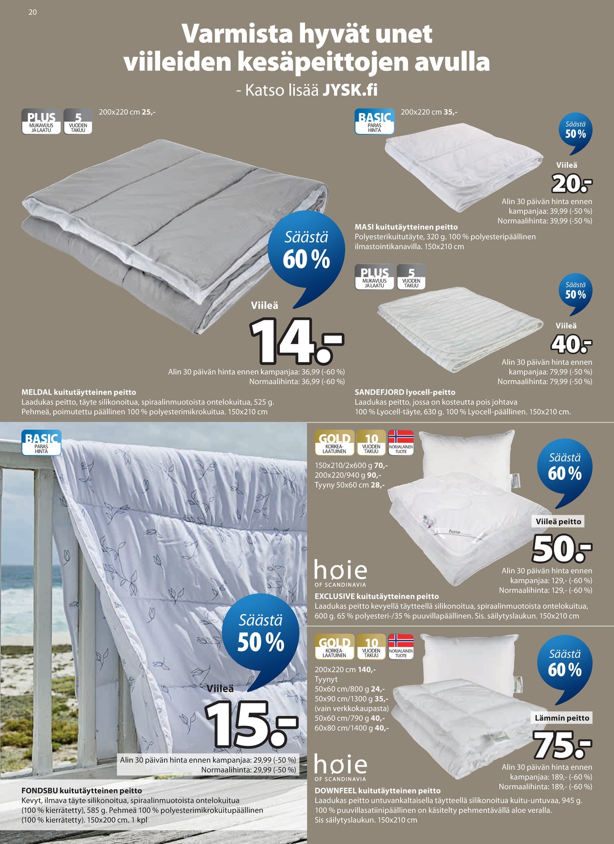 Katso ketjun Jysk tarjouslehti viikolta 18 sivustolla Viikkotarjoukset.fi. Löydät monia hyviä tarjouksia erilaisista tuotteista. Lue tarjouslehti täältä! Sivu 21