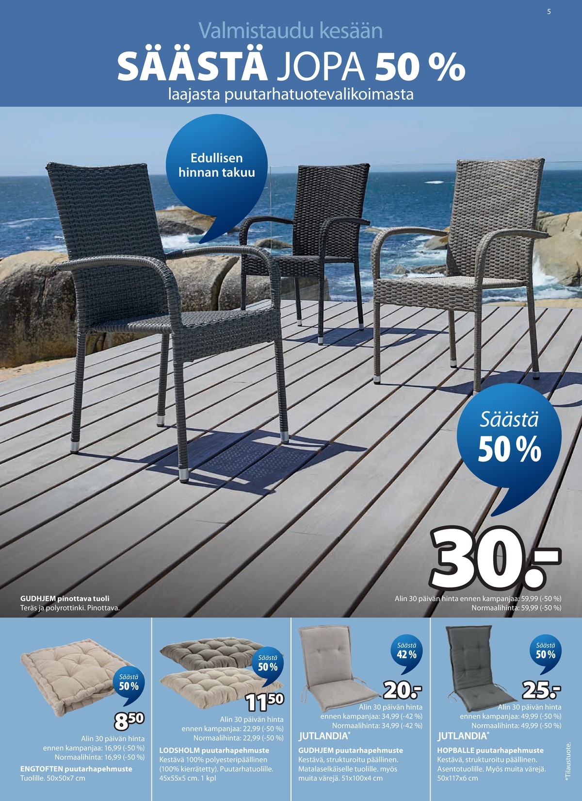 Katso ketjun Jysk tarjouslehti viikolta 18 sivustolla Viikkotarjoukset.fi. Löydät monia hyviä tarjouksia erilaisista tuotteista. Lue tarjouslehti täältä! Sivu 6