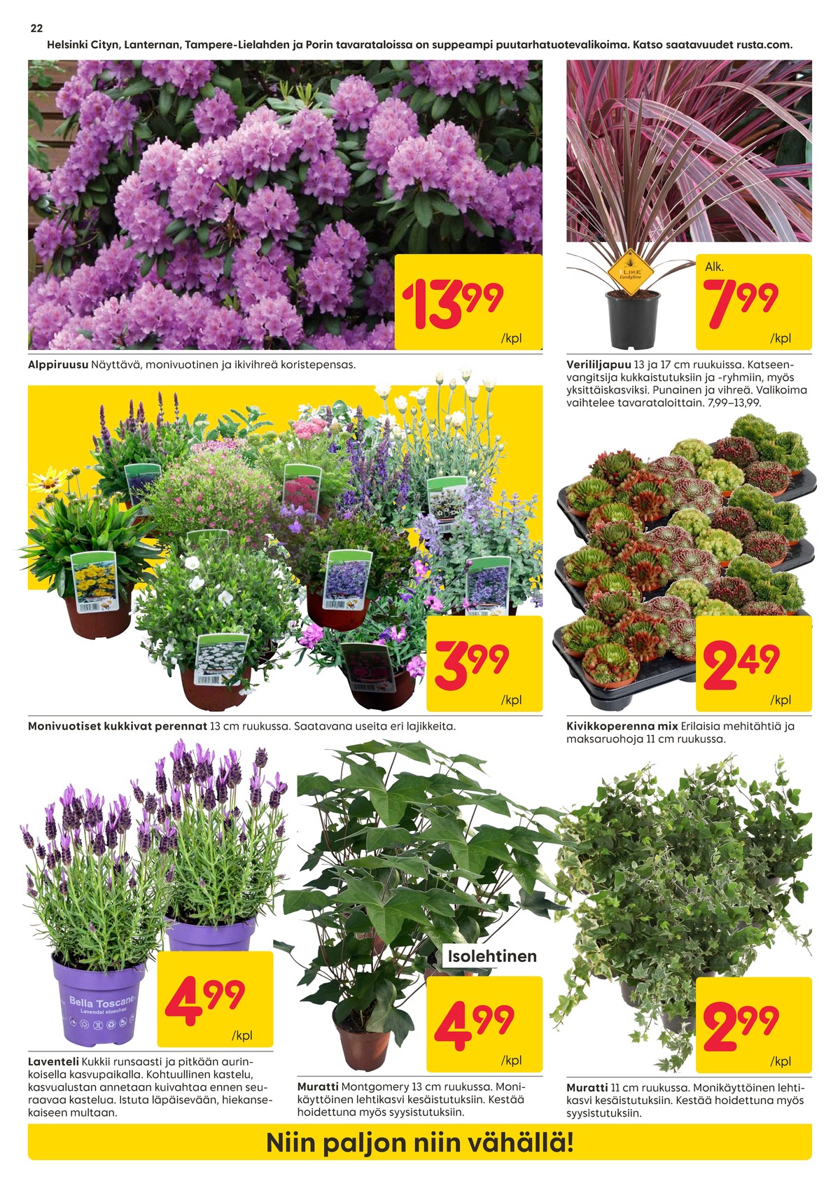 Katso ketjun Rusta tarjouslehti viikolta 18 sivustolla Viikkotarjoukset.fi. Löydät monia hyviä tarjouksia erilaisista tuotteista. Lue tarjouslehti täältä! Sivu 22