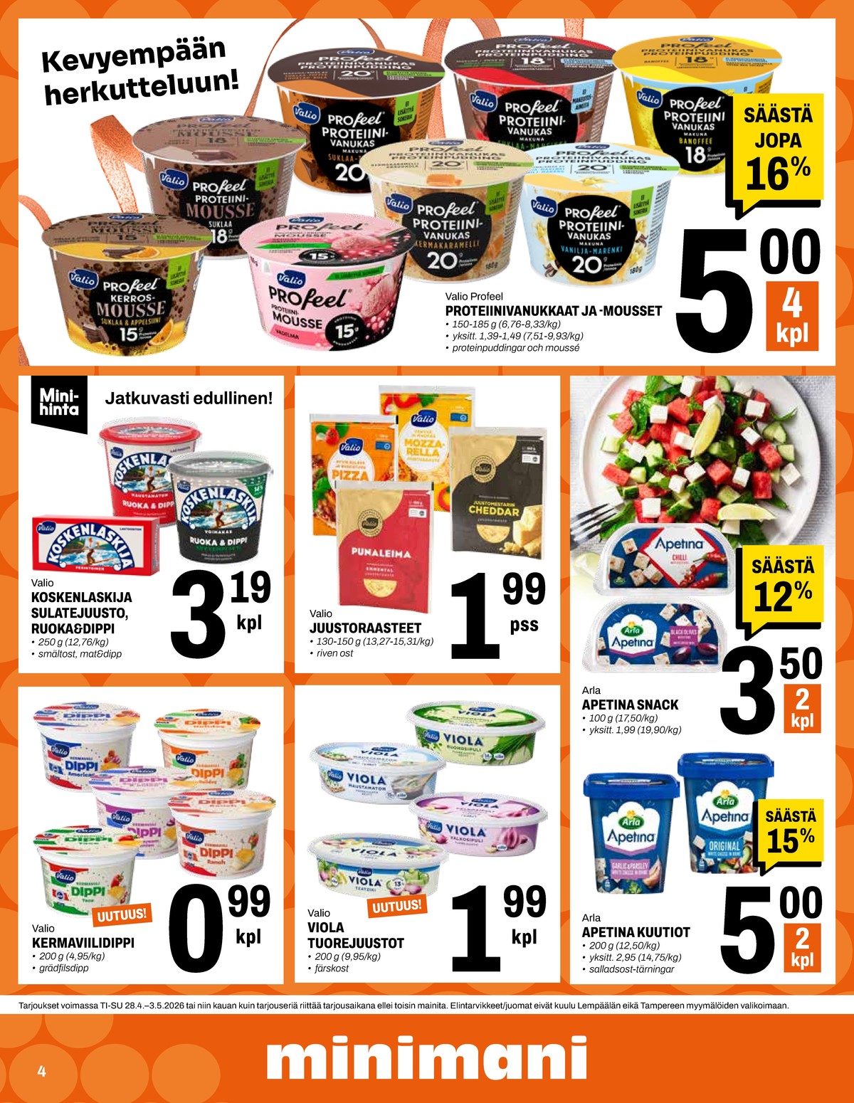 Katso ketjun Minimani tarjouslehti viikolta 18 sivustolla Viikkotarjoukset.fi. Löydät monia hyviä tarjouksia erilaisista tuotteista. Lue tarjouslehti täältä! Sivu 4