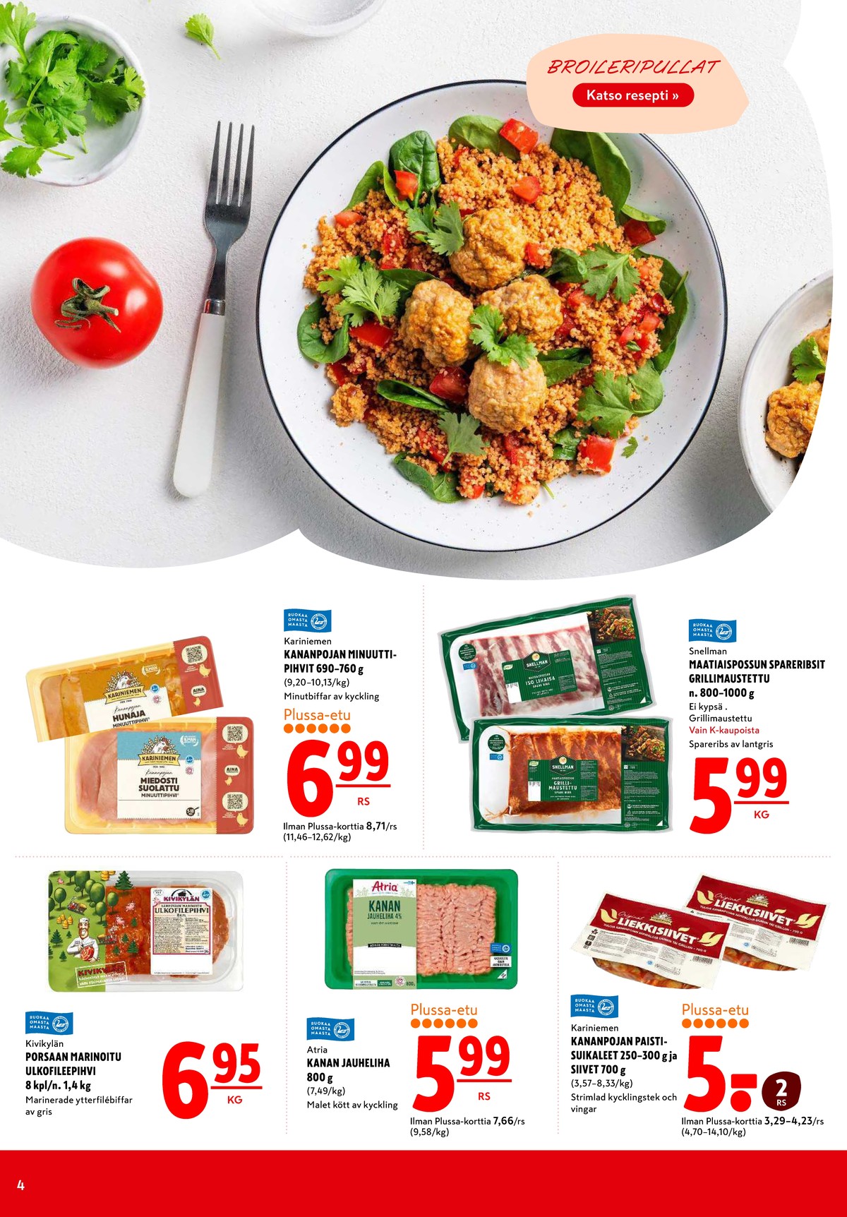 Katso ketjun K-Citymarket tarjouslehti viikolta 18 sivustolla Viikkotarjoukset.fi. Löydät monia hyviä tarjouksia erilaisista tuotteista. Lue tarjouslehti täältä! Sivu 4