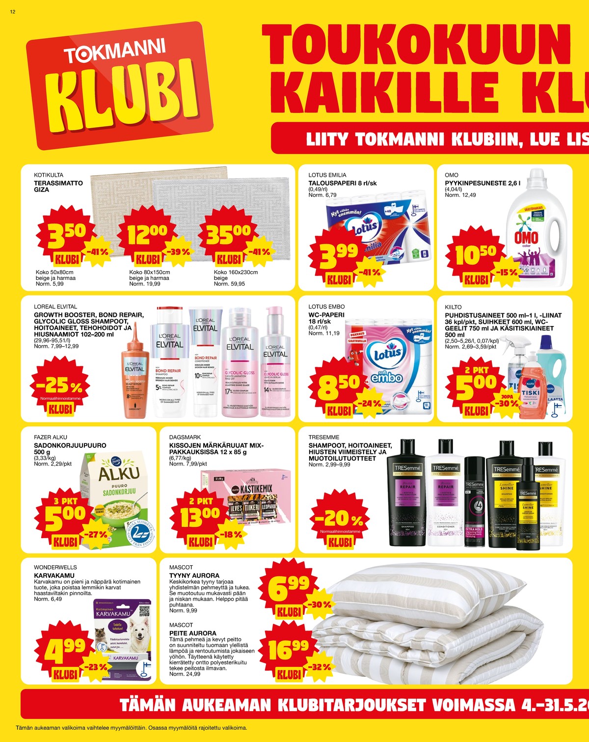 Katso ketjun Tokmanni tarjouslehti viikolta 19 sivustolla Viikkotarjoukset.fi. Löydät monia hyviä tarjouksia erilaisista tuotteista. Lue tarjouslehti täältä! Sivu 12