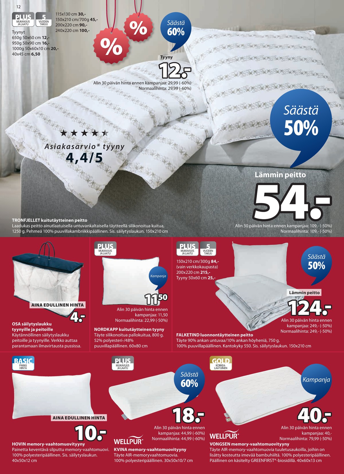 Katso ketjun Jysk tarjouslehti viikolta 2 sivustolla Viikkotarjoukset.fi. Löydät monia hyviä tarjouksia erilaisista tuotteista. Lue tarjouslehti täältä! Sivu 13