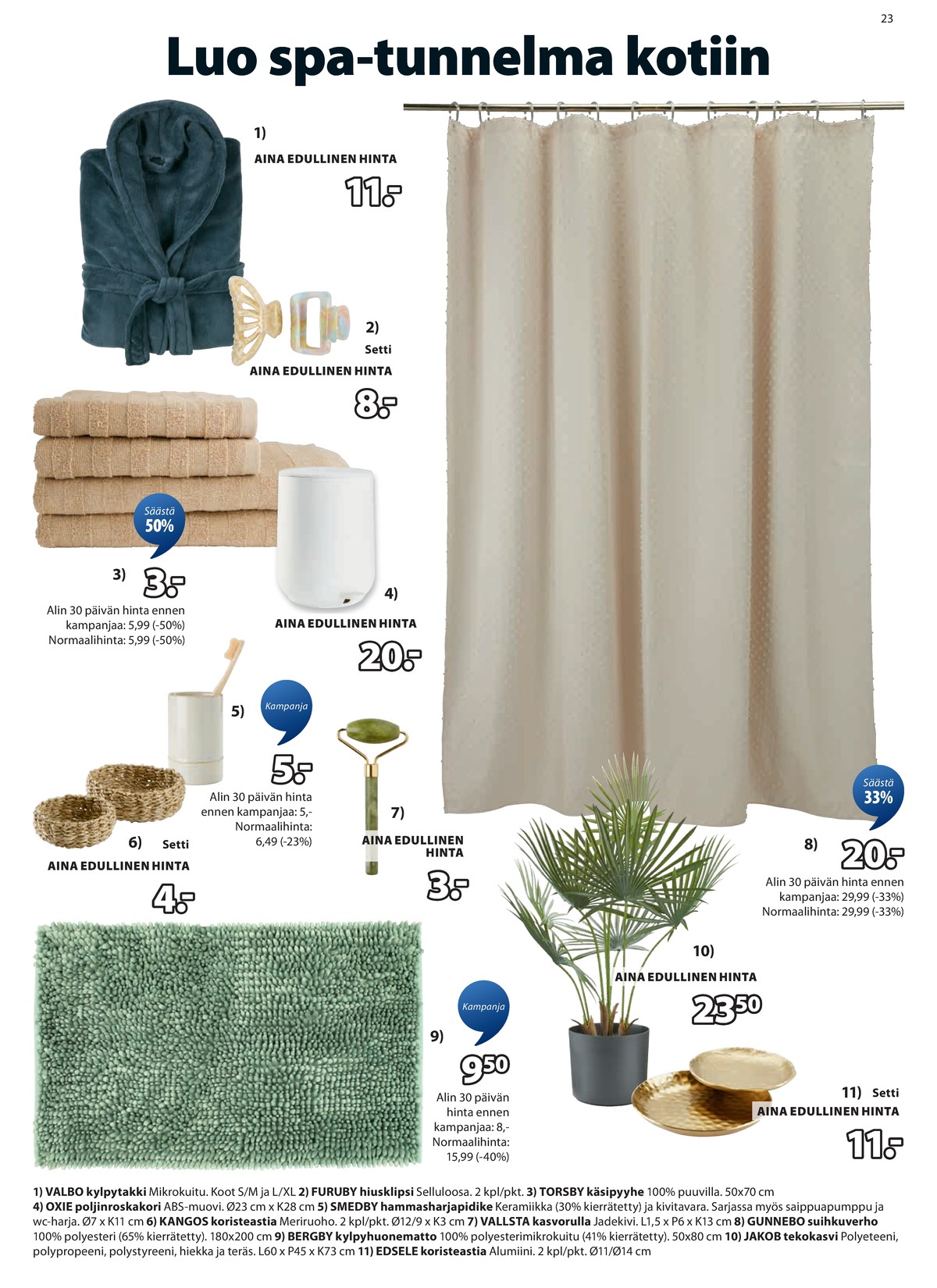 Katso ketjun Jysk tarjouslehti viikolta 2 sivustolla Viikkotarjoukset.fi. Löydät monia hyviä tarjouksia erilaisista tuotteista. Lue tarjouslehti täältä! Sivu 24