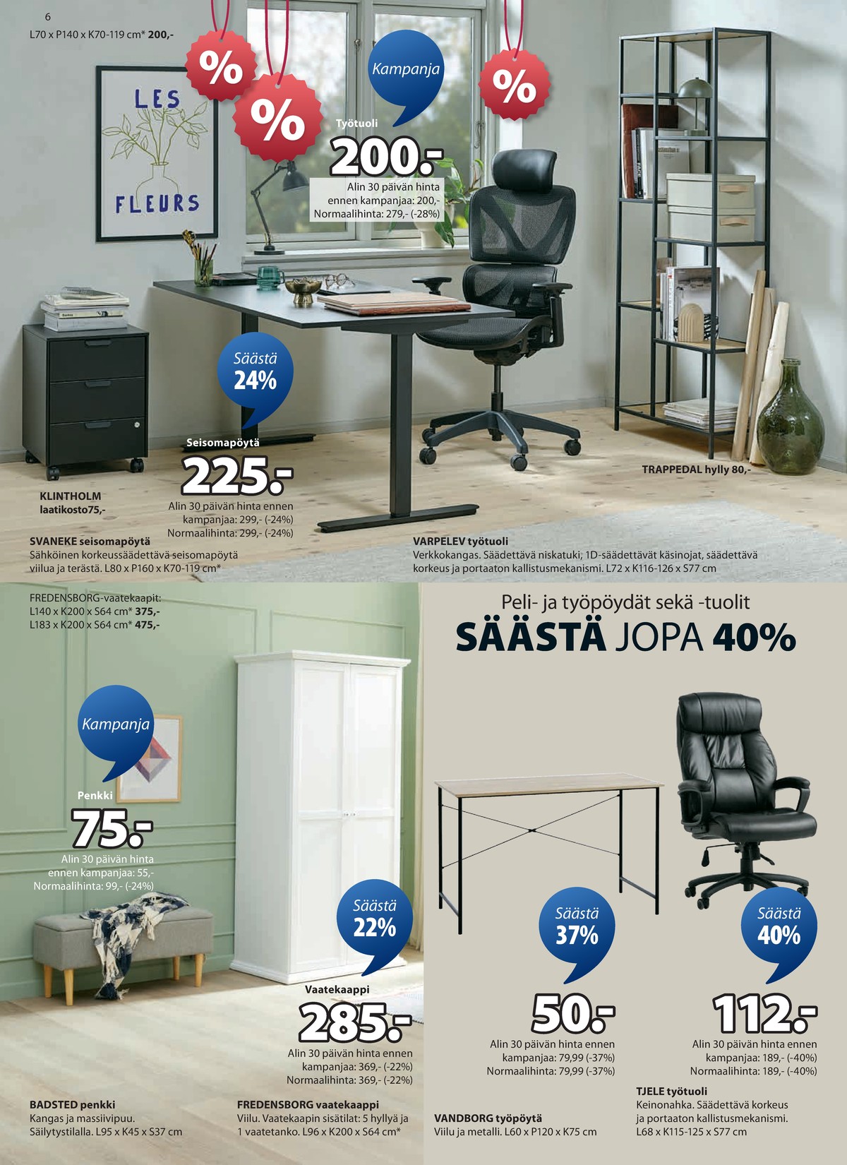 Katso ketjun Jysk tarjouslehti viikolta 2 sivustolla Viikkotarjoukset.fi. Löydät monia hyviä tarjouksia erilaisista tuotteista. Lue tarjouslehti täältä! Sivu 7
