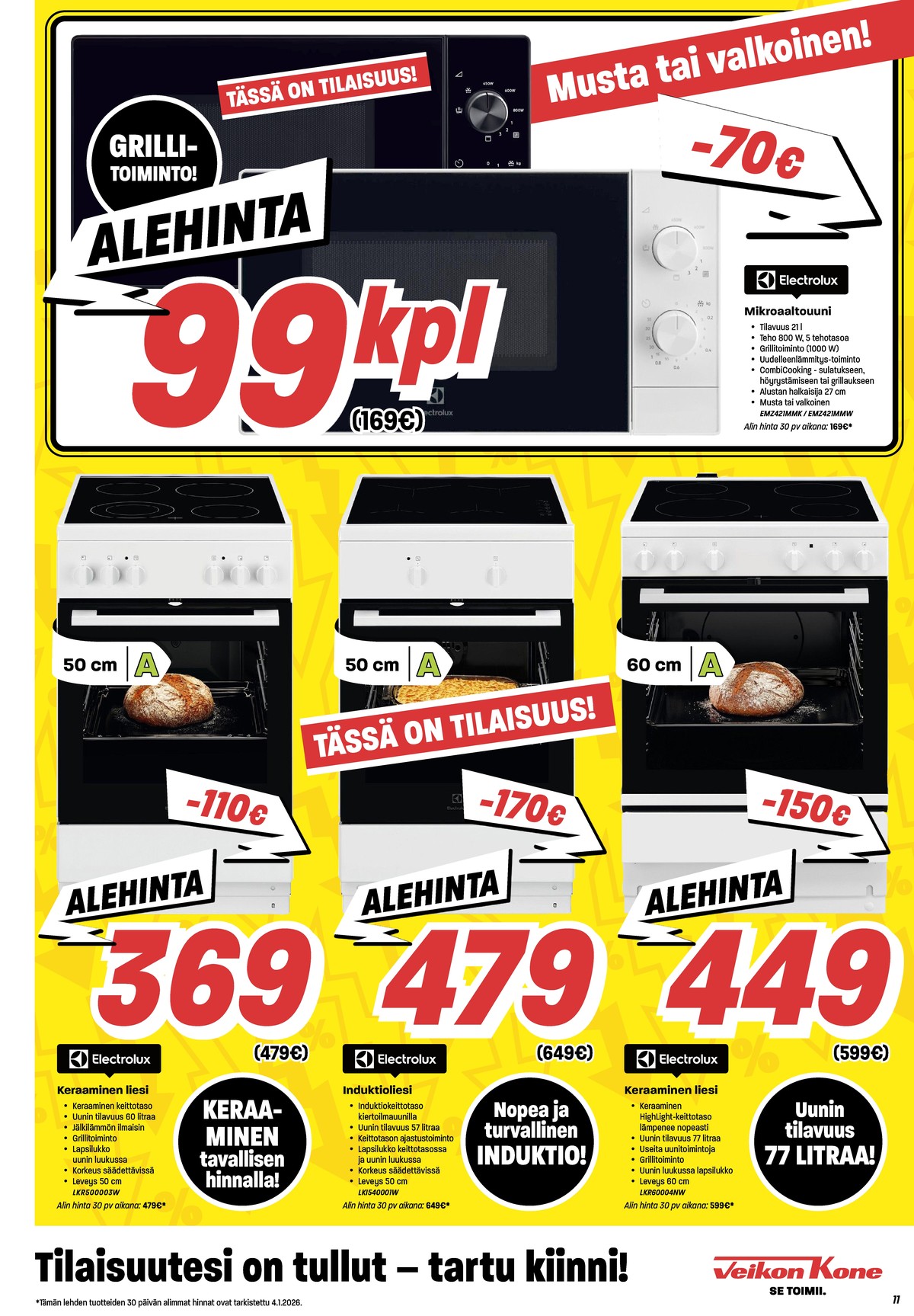 Katso ketjun Veikon Kone tarjouslehti viikolta 2 sivustolla Viikkotarjoukset.fi. Löydät monia hyviä tarjouksia erilaisista tuotteista, esimerkiksi liedet - induktio electrolux tai liedet - keraamiset electrolux. Lue tarjouslehti täältä! Sivu 11