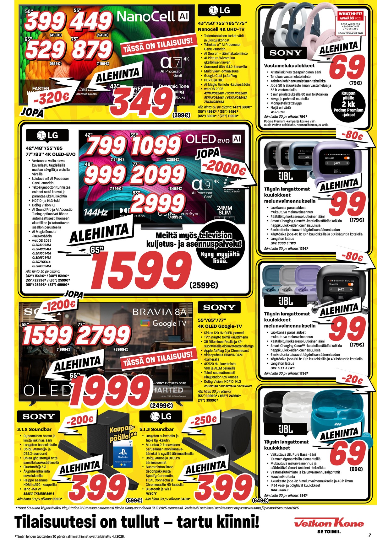 Katso ketjun Veikon Kone tarjouslehti viikolta 2 sivustolla Viikkotarjoukset.fi. Löydät monia hyviä tarjouksia erilaisista tuotteista, esimerkiksi soundbar sony tai nappikuulokkeet jbl. Lue tarjouslehti täältä! Sivu 7