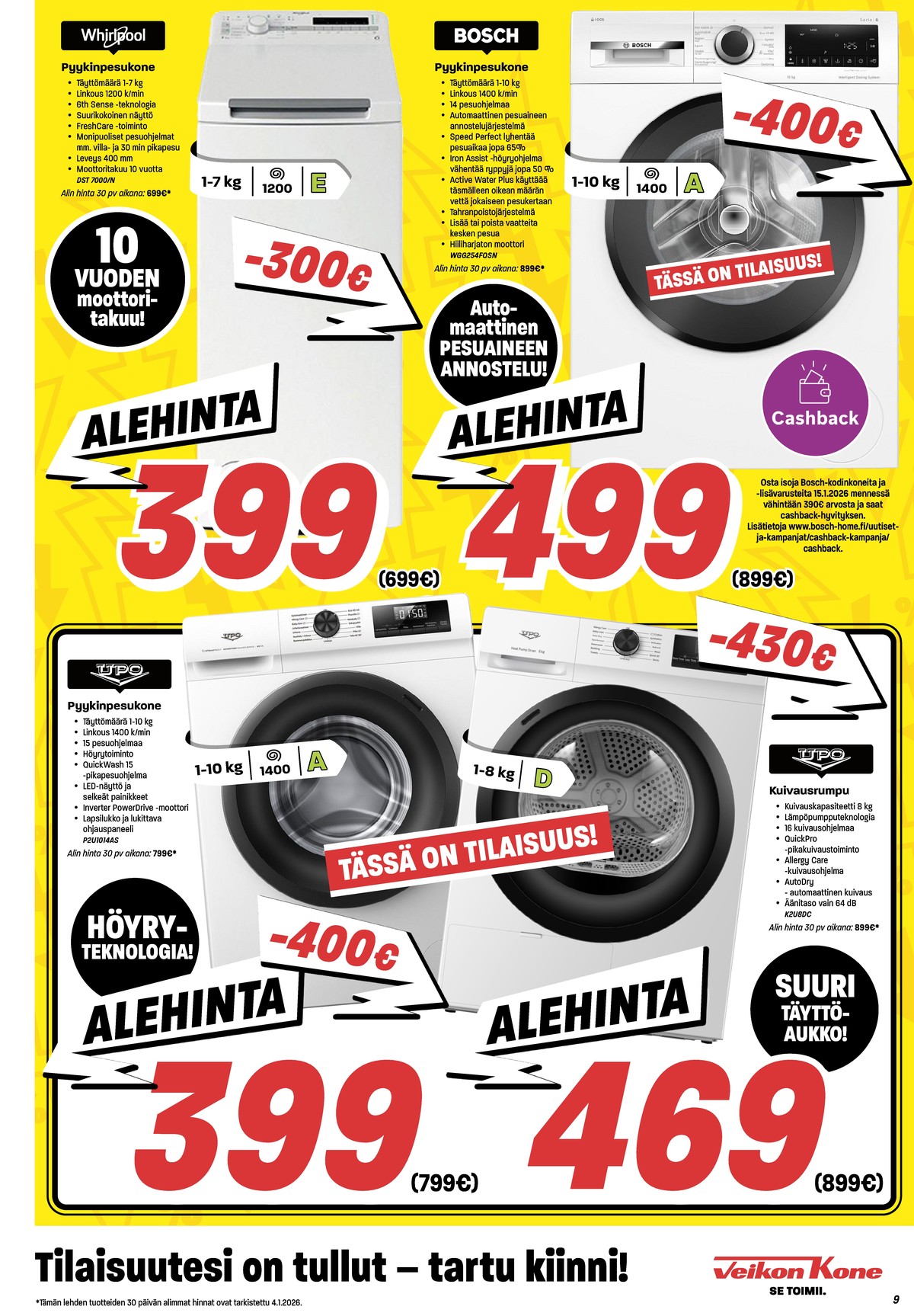 Katso ketjun Veikon Kone tarjouslehti viikolta 2 sivustolla Viikkotarjoukset.fi. Löydät monia hyviä tarjouksia erilaisista tuotteista, esimerkiksi pyykinpesukoneet whirlpool tai pyykinpesukoneet bosch. Lue tarjouslehti täältä! Sivu 9