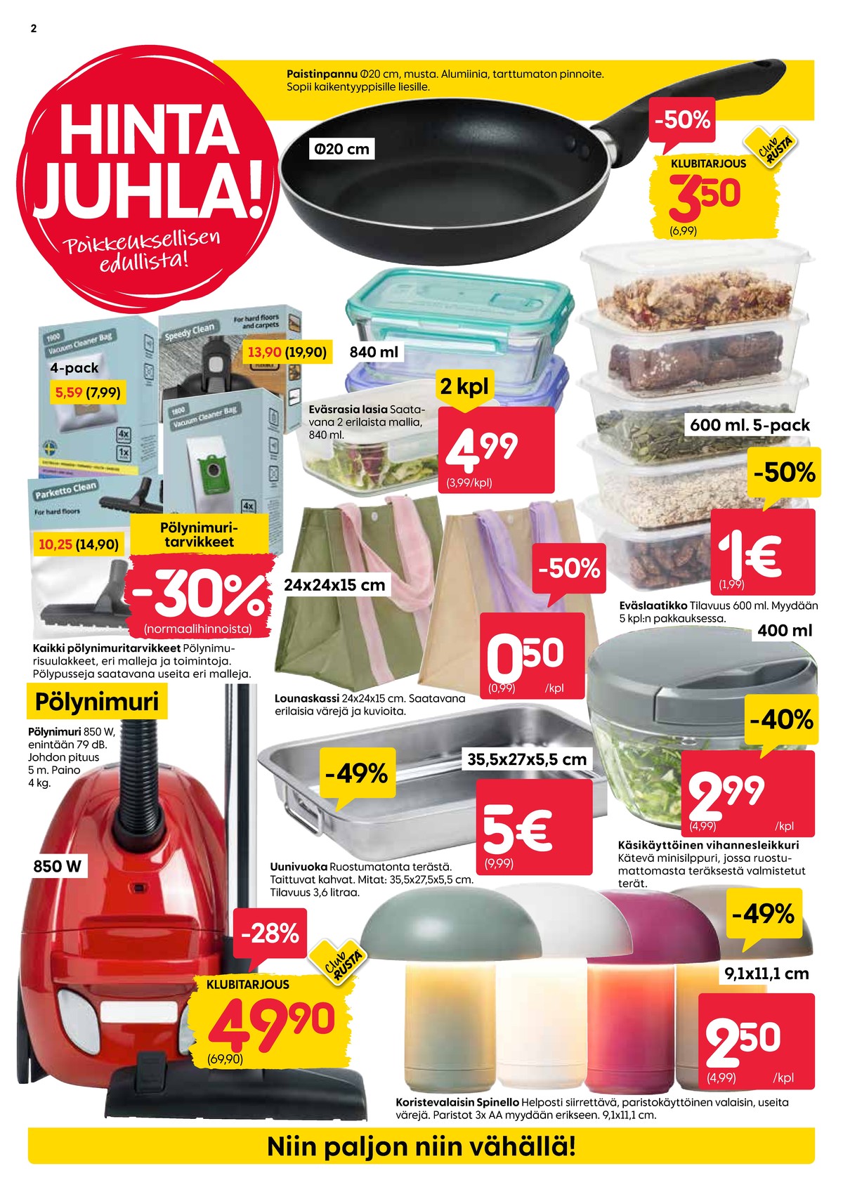 Katso ketjun Rusta tarjouslehti viikolta 2 sivustolla Viikkotarjoukset.fi. Löydät monia hyviä tarjouksia erilaisista tuotteista, esimerkiksi pölynimurit ei määritelty tai kassit ei määritelty. Lue tarjouslehti täältä! Sivu 2