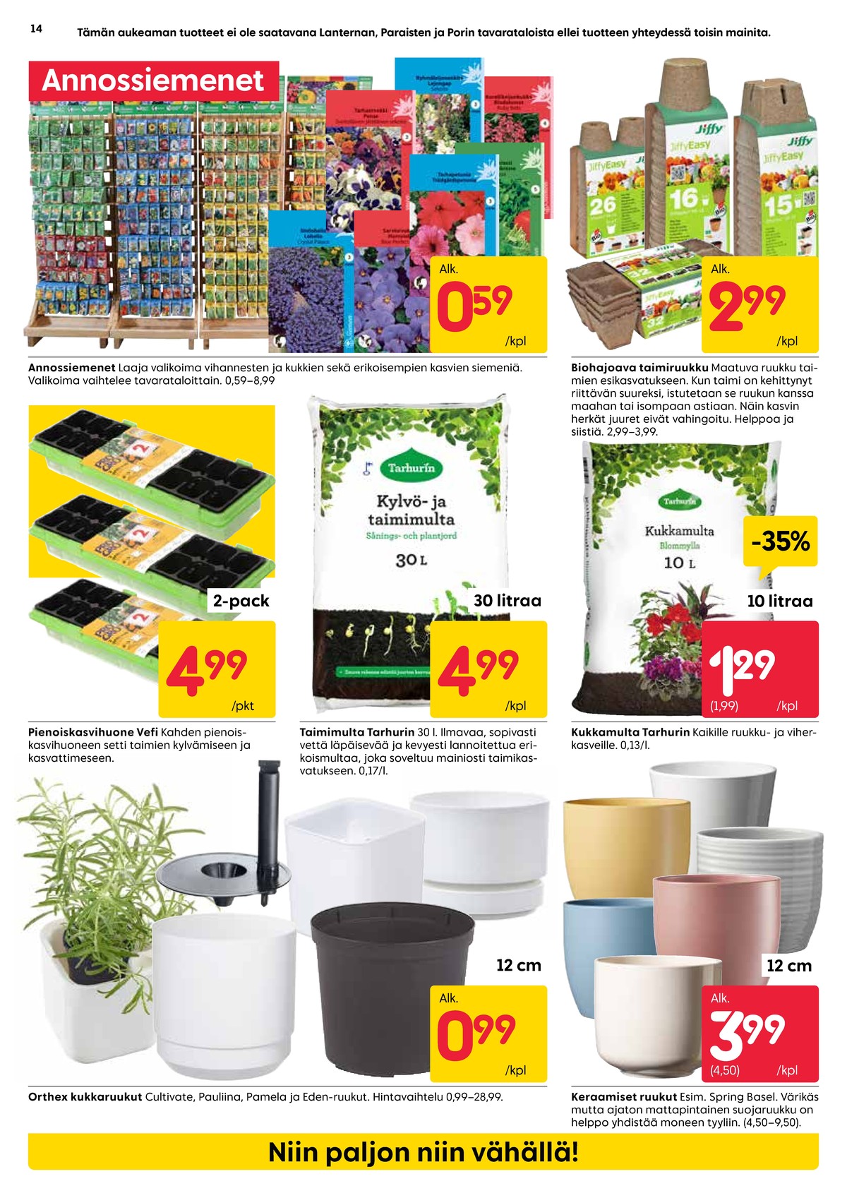 Katso ketjun Rusta tarjouslehti viikolta 2 sivustolla Viikkotarjoukset.fi. Löydät monia hyviä tarjouksia erilaisista tuotteista, esimerkiksi kukkamulta tarhurin tai ruukut ei määritelty. Lue tarjouslehti täältä! Sivu 14